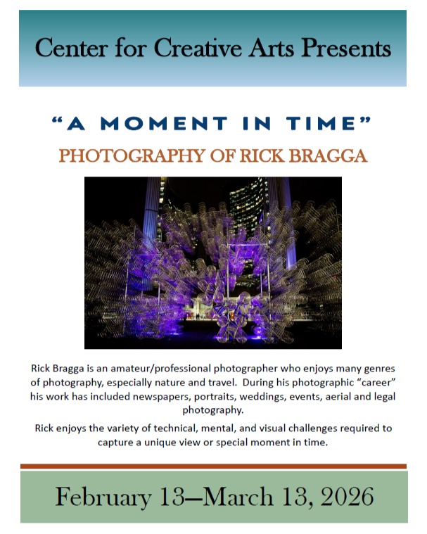Currently Showing in the Chapel Hall Gallery! See it before it's gone!
Rick Bragga is an amateur/professional photographer who enjoys many genres of photography, especially nature and travel. During his photographic “career” his work has included newspapers, portraits, weddings, events, aerial and legal photography.
Rick enjoys the variety of technical, mental, and visual challenges required to capture a unique view or special moment in time.
