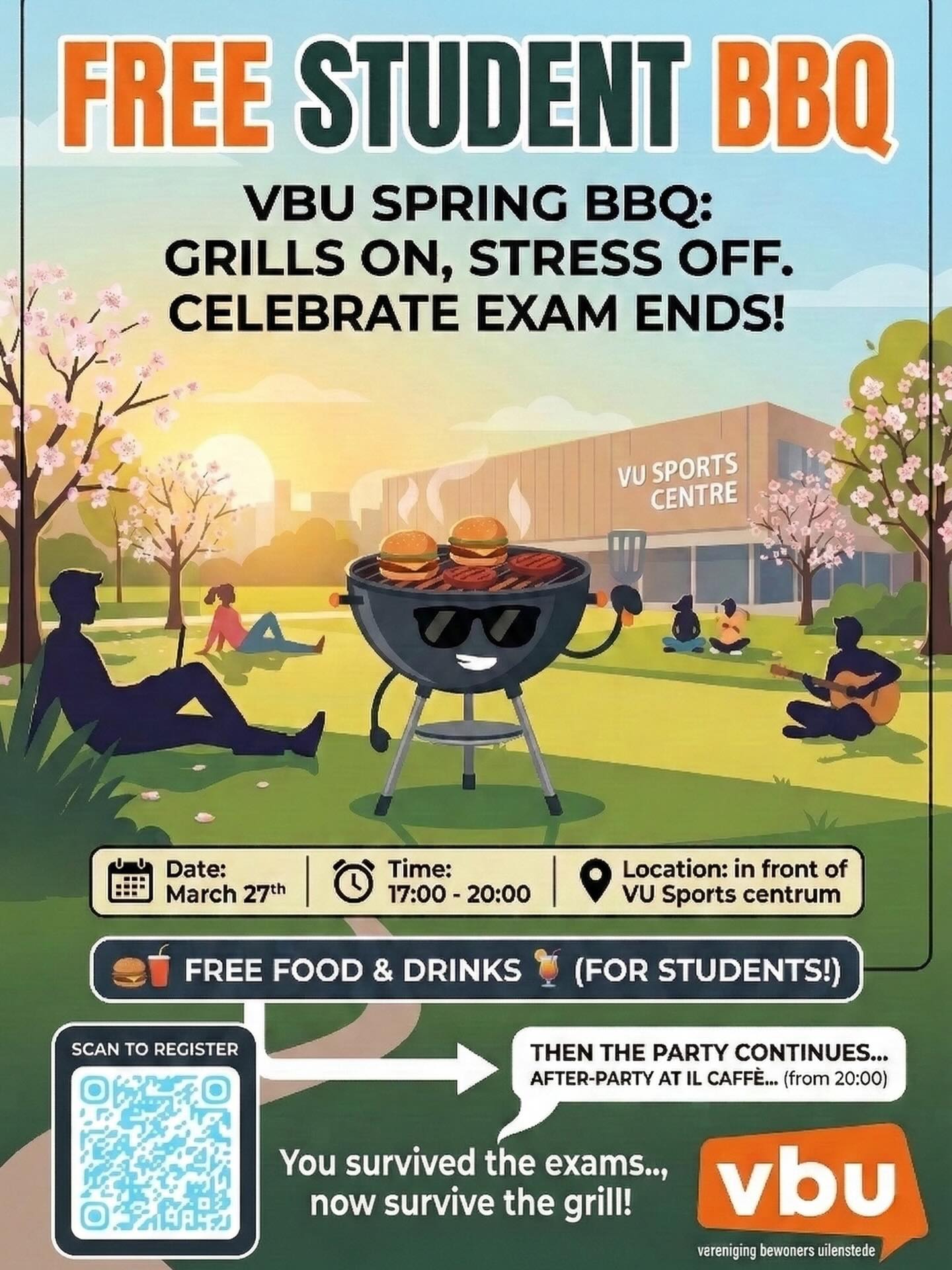 GRILLS ON, STRESS OFF! 😁
You survived the exams, now it’s time to survive the grill! We’re celebrating the end of the semester the only way we know how: with a FREE Student BBQ.
Come hang out, grab some food, and let the post-exam relief sink in. When: March 27th | 17:00 - 20:00 ° Where: In front of VU Sports Centrum
The Goods: FREE Food & Drinks for all students! The After-Party: The vibes continue at ll Caffè from 20:00. Don’t forget: Bring a smilee! • Register now: Scan the QR code on the poster or head to the link: https://www.vbu.nl/event-details/spring-student-bbq
#VBU #VUSports #StudentLife #SpringBBQ #AmsterdamStudents ExamSeasonOver