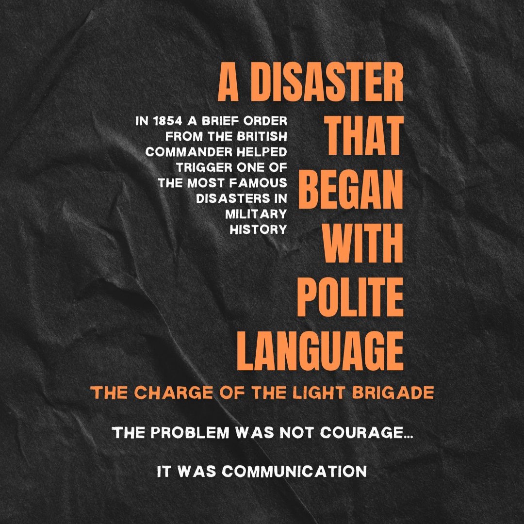 How could good manners contribute to a military disaster?
In 1854 a politely worded order helped send the British Light Brigade charging straight into Russian artillery at the Battle of Balaclava.
The order came from Lord Raglan, the British commander. For most of his career he had served as the Duke of Wellingtonās aide. His role had been to advise, interpret and relay Wellingtonās decisions rather than issue orders himself.
Over time, he developed a careful, diplomatic style of communication.
That style worked well when he was an adviser.
When he eventually became the man in command, the tone stayed the same.
From Raglanās position on a hilltop, the battlefield situation was obvious. He could see Russian forces attempting to remove captured guns.
From the valley below, where the cavalry commanders stood, the situation looked very different.
The order passed through several officers who already distrusted one another. Each interpreted the message differently.
š The result was the Charge of the Light Brigade.
Six hundred cavalry rode straight into heavy artillery fire.
The episode is usually remembered for the extraordinary courage of the soldiers involved.
But it also illustrates something that still happens in organisations today.
When people move from advising power to exercising it, they often keep the language of influence rather than the language of authority.
š And that can create dangerous ambiguity.
Balaclava is remembered for bravery on the battlefield. It is also a case study in leadership communication.
Clear leadership language matters.
In business the consequences may be confusion, delay or internal conflict.
In war, it can send the cavalry down the wrong valley.