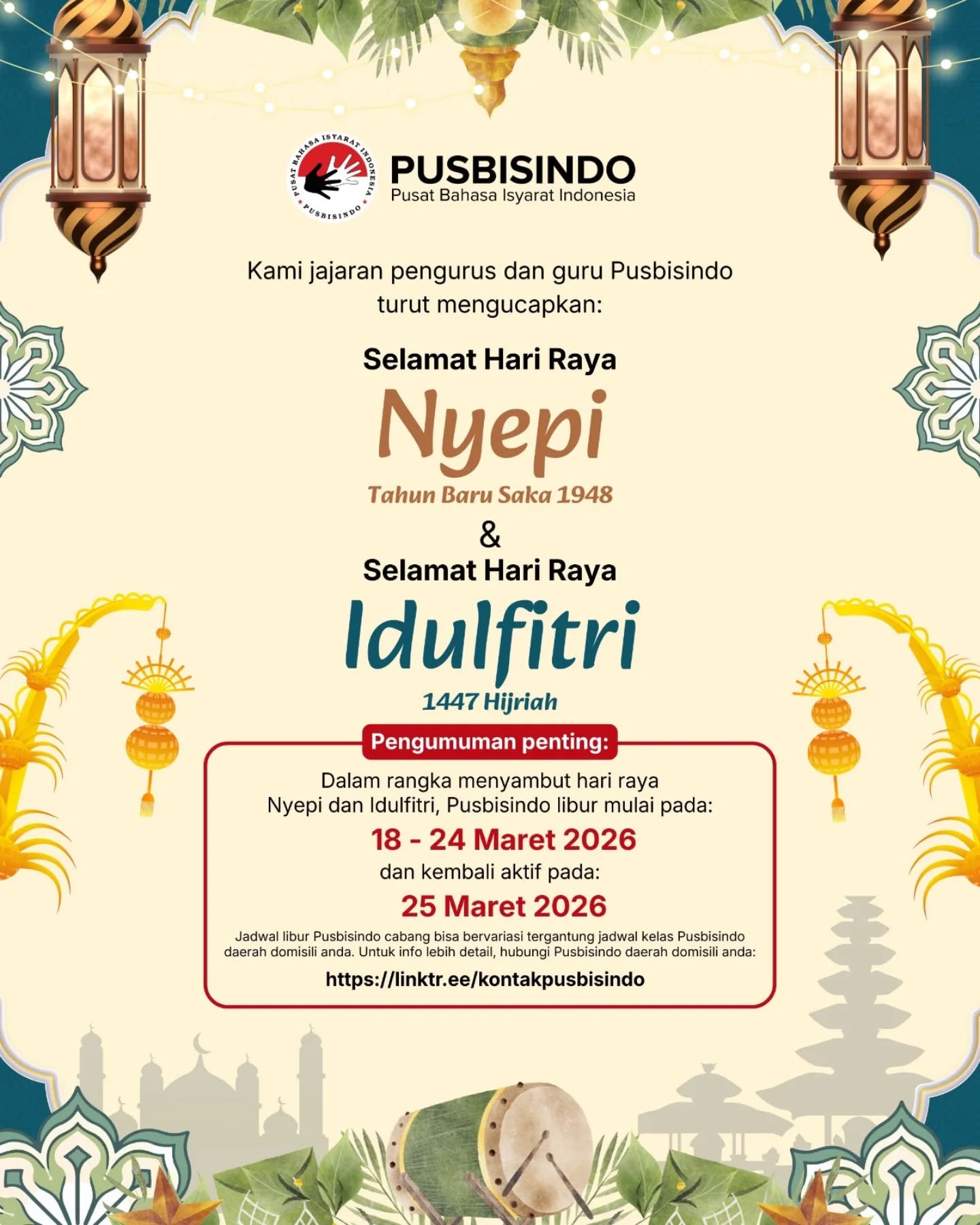 ๐โจ Selamat Hari Raya Nyepi & Idul Fitri 2026 โจ๐
Kami seluruh jajaran pengurus dan guru Pusbisindo mengucapkan Selamat Hari Raya Nyepi dan Selamat Hari Raya Idulfitri 2026. Semoga momen penuh makna ini membawa ketenangan, kedamaian, serta semangat baru bagi kita semua. ๐ค
Dalam rangka perayaan Hari Raya Nyepi dan Idulfitri, kegiatan Pusbisindo akan libur mulai tanggal 18 Maret hingga 24 Maret 2026, dan akan kembali aktif pada tanggal 25 Maret 2026.
Bagi Sahabat Pusbisindo yang ingin mengetahui informasi lebih lanjut terkait pendaftaran kelas atau jadwal kelas, silakan menghubungi admin Pusbisindo di daerah domisili masing-masing melalui chat WhatsApp:
https://linktr.ee/kontakpusbisindo
Mari kita jadikan momen ini sebagai waktu untuk refleksi, mempererat kebersamaan, dan menyambut hari-hari baru dengan hati yang lebih damai, inklusif, dan penuh harapan. ๐ฟโจ
Selamat merayakan bersama keluarga dan orang-orang tercinta
#Bisindo #Pusbisindo #harirayanyepi2026 #harirayaIdulfitri2026 #kelasbisindo