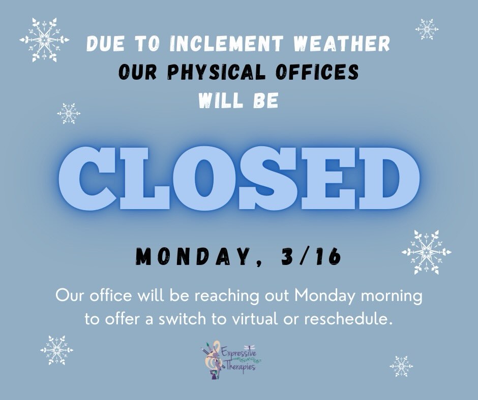 Due to inclement weather, we will be closing our physical offices and switching to virtual sessions ONLY on Monday, 3/16.
Our office will be reaching out Monday morning to offer virtual or rescheduling options.
Stay warm!