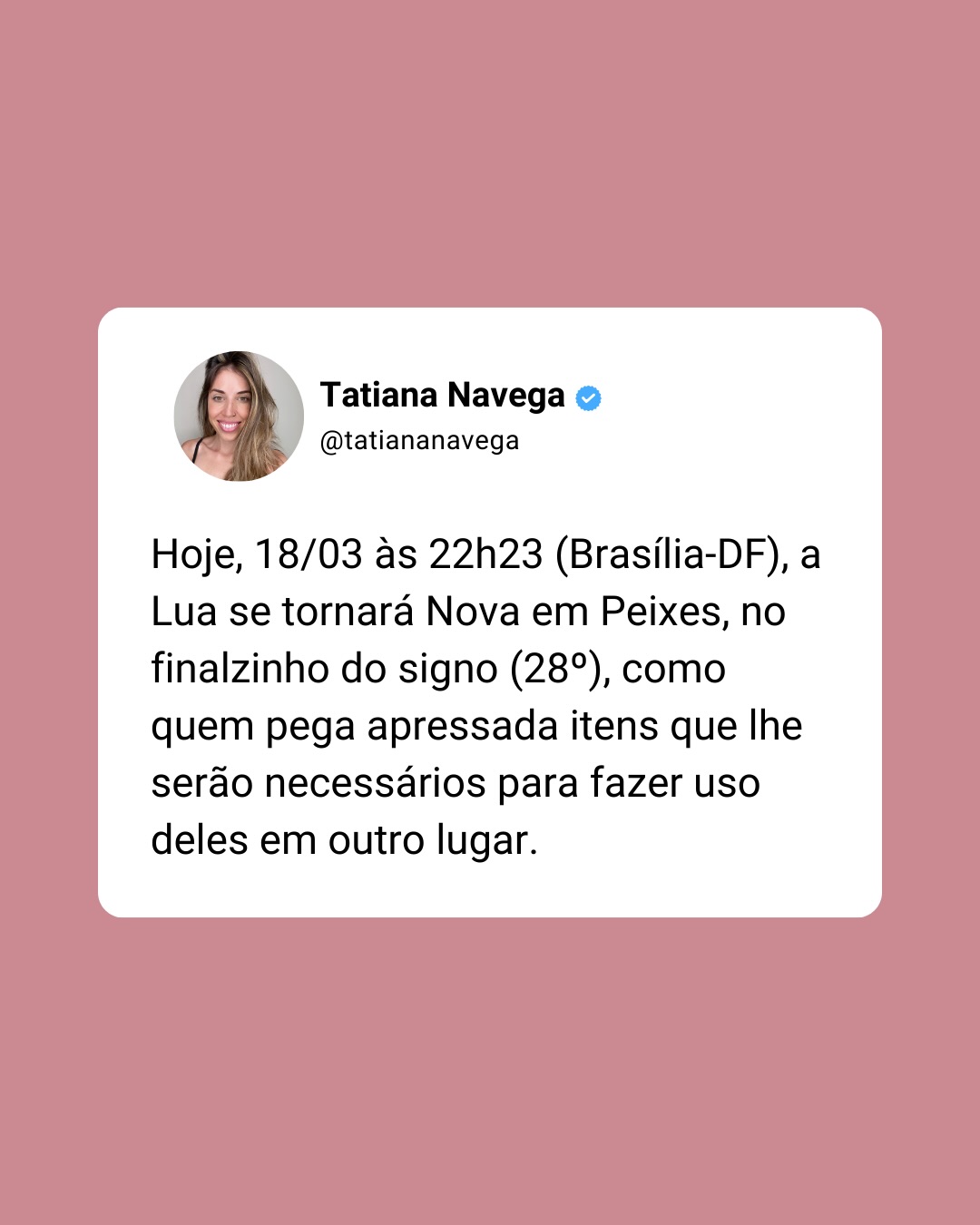 Hoje, 18/03 às 22h23 (Brasília-DF), a Lua se tornará Nova em Peixes, no finalzinho do signo (28º), como quem pega apressada itens que lhe serão necessários para fazer uso deles em outro lugar.
E que itens são esses que a Lua pega no signo de Peixes, para que possamos imitar?
Peixes é o último signo do zodíaco. Entre suas representações aquáticas está a dissolução. Sua função é a de olhar para o ano (astrológico) já em ruínas e, com sua capacidade imaginativa, romantizar uma nova realidade.
Os itens que a Lua pega quando passa por Peixes são lápis e papel, para projetar o ano novo (astrológico), que logo, em 20/03, quando ela e o Sol estiverem em Áries, irá começar!
Isso quer dizer que a Lua (e nós) teremos apenas 2 dias para fazer uns rabiscos apressados antes de entrar nesse novo ciclo, com algum projeto que faça sentido.
Mas o ano começa com problemas. Veja da seguinte forma:
A Lua está animada para encontrar com o Sol (em 28º de Peixes), tornar-se nova, desenhar seus sonhos, agarrá-lo pelo braço e passar com ele para Áries, para iniciar o ano e, então, realizá-los.
No entanto, esse encontro se dará entre tensões.
É que, atrás dela (ainda em Peixes), está Marte, proferindo desaforos na direção de Saturno, que, à frente de todos eles, já em Áries, vem cuidando mal do território que, por direito, é do primeiro (Marte).
Há, então, uma sensação generalizada (no céu e na terra) de que espaços de poder estão (há séculos) sendo ocupados por pessoas que não fazem mais do que subjugar e que, então, é preciso buscar justiça e se movimentar.
No meio disso está a Lua, com papel na mão tentando desenhar seus sonhos para o novo ano, percebendo-se um tanto delirante, quando enfim assume que não vai ter jeito, que seu projeto de novo ano precisa incluir algum tipo de ação e colaboração para que não apenas um novo ano, mas um novo mundo possa surgir!
A Lua termina desenhando uma fogueira para queimar o velho mundo e os sofrimentos que tanto ocasionou.
Da minha parte, passarei os próximos meses me dedicando ao Curso de Técnicas de Previsão (inscrições - link da bio) e deixarei o IG um pouco de lado.
Feliz ano novo astrológico!
Deixe sua fogueira nos comentários 🔥