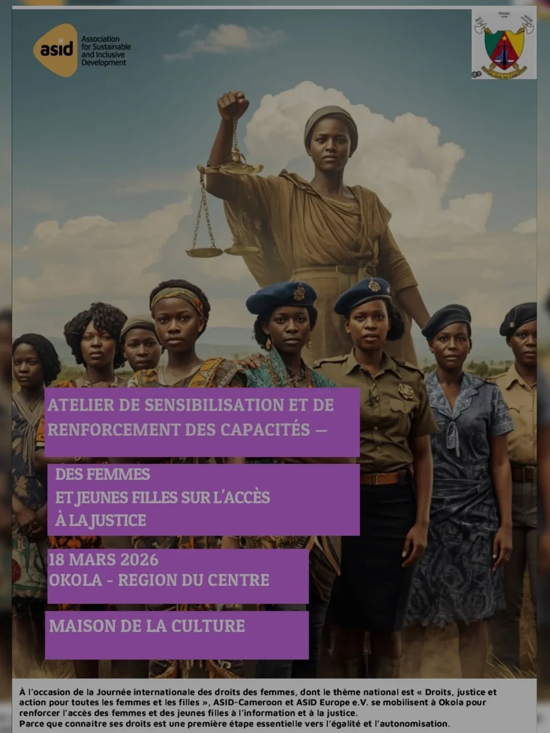 Anlässlich des Internationalen Tages der Frauenrechte, dessen nationales Motto „Rechte, Gerechtigkeit und Handeln für alle Frauen und Mädchen“ lautet, engagieren sich ASID-Cameroon in Kooperation mit ASID Europe in Okola (Kamerun) dafür, den Zugang von Frauen und Mädchen zu Informationen und zur Justiz zu verbessern.
Im Rahmen einer mobilen Rechtsberatungsstelle werden rund 35 Frauen über ihre Rechte aufgeklärt, erhalten vertrauliche Rechtsberatung und erfahren, welche Rechtsmittel ihnen bei Missbrauch und Gewalt zur Verfügung stehen.
Die Aktion umfasst auch einen Besuch bei der Polizei, um die Schutzmechanismen und den Zugang zur Justiz besser zu verstehen.
Denn die Kenntnis der eigenen Rechte ist ein erster wesentlicher Schritt in Richtung Gleichberechtigung und Selbstbestimmung.
#IWD #WomenRights #JusticeForWomen #ASIDCameroon #Okola