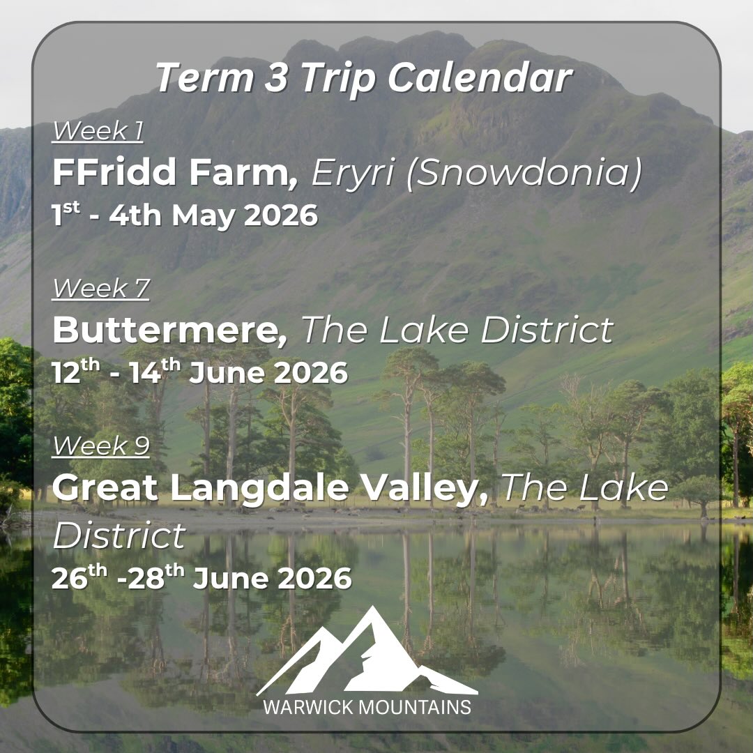 Hello Mountaineers!!!
For the final time this academic year, it is time to get you’re calendars out!
During Term 3 there will be 3 trips, of which the second and third of which will be camping trips. Don’t worry if you lack your own camping equipment (ie, a tent) - as always there will be options to borrow equipment!
As before, you will need to be a member to join us on these weekends. Similarly, more information about each weekend will be released closer to the time.
Have a wonderful Easter, and see you next term ! 🧡🧡🧡