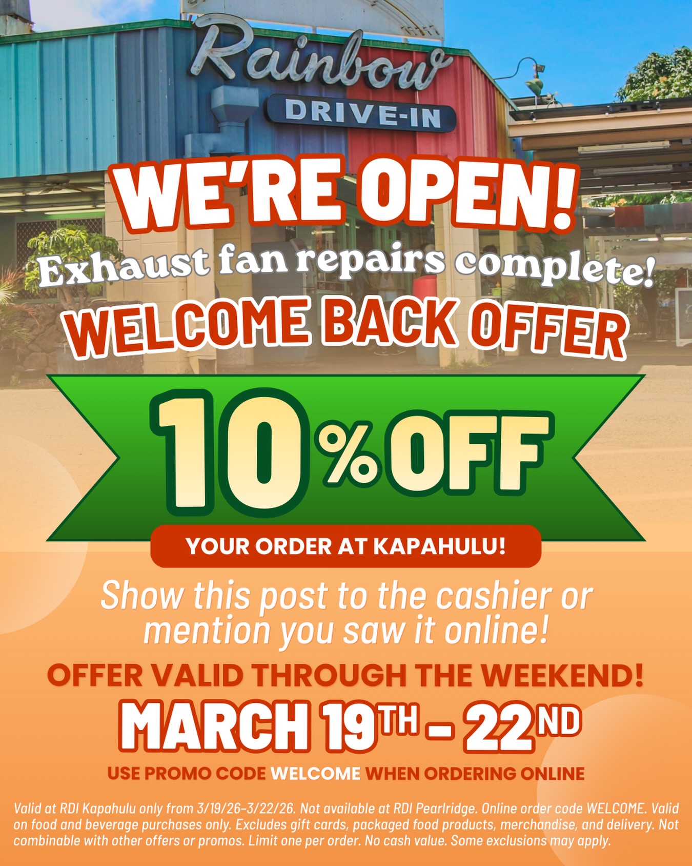 Weโre back, Kapahulu! ๐ Mahalo for your patience while we completed exhaust fan repairs.
โจTo celebrate reopening, enjoy 10% off your order at Rainbow Drive-In Kapahulu from 3/19โ3/22.
Just show this post to the cashier, mention you saw it online, or use promo code WELCOME when ordering online.
See flyer or restaurant for details.
๐บMahalo for all the support and we canโt wait to welcome you back!
#rainbowdrivein #hawaiii
