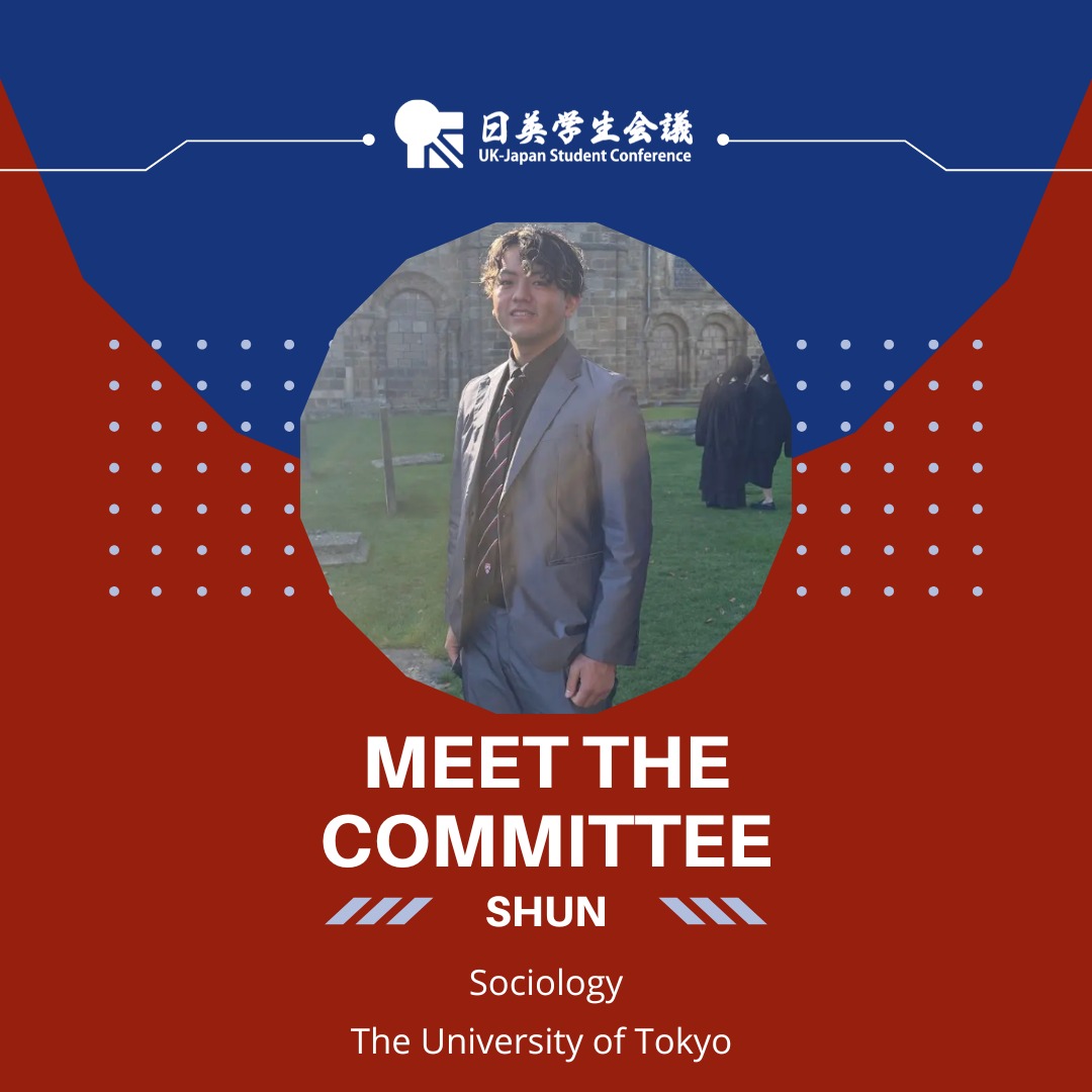 Meet our UK-JP 2026 Marketing Team!
They’ve been working hard behind the scenes to build our brand, create content, and ensure this year’s conference reaches as many people as possible!!
Page 1: Meet the committee: Shun, Sociology, The University of Tokyo.
The design uses the blue and red colours of the conference, there is a white UK-JP logo at the top of the page. There is a photo of Shun in a circle in the middle of the page, a young, Japanese male with curly short black hair. He is standing in a University garden, in a striking silver suit and trousers, underneath is a black buttoned shirt with a black and small diagonal pink stripes. He is standing proud and smiling at the camera.
Page 2: There is a photo of Shun on the left of the page. It is a selfie night overlooking a city with a river and a brightly lit bridge below. The background is slightly misty, with warm city lights reflecting on the water. Shun is wearing a dark coat and a red patterned scarf, standing by a railing with the illuminated skyline stretching into the distance.
Text on the right: Hi! I'm Shun and currently a third year student in Tokyo! I like listening to music, especially 80s-00s pop/rock like Arctic Monkeys, Coldplay, Oasis, The Smiths etc. Also I have been on exchange to the UK this year and have enjoyed watching premiere league matches (I support Sunderland btw). It should be an unforgettable and meaningful time for you to spend with friends you meet here at UKJP discussing various things, as I had last time! I cannot wait to see you guys!!!
Below the photo of Shun it reads: Participant since 2025.
And underneath the text: In three words: Passionate, Open-Minded, Travel.
There is a hand in a ‘rock’ sign in pale white on the top right hand corner.