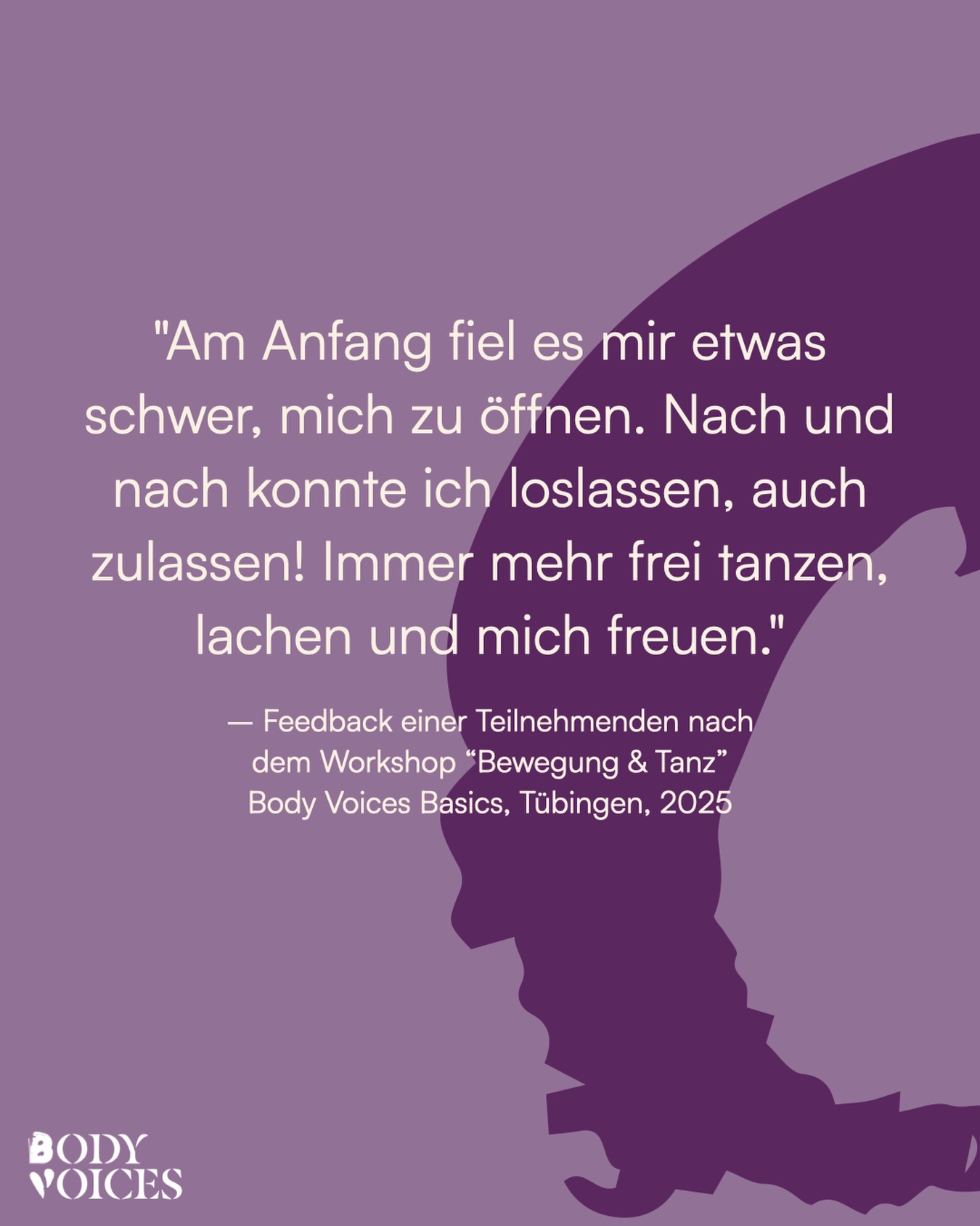 Loslassen braucht einen Raum, in dem es sicher ist, es zu versuchen. Genau das wollen wir bei Body Voices schaffen - für jede Teilnehmende, in ihrem eigenen Tempo.
„Am Anfang fiel es mir etwas schwer, mich zu öffnen. Nach und nach konnte ich loslassen, auch zulassen! Immer mehr frei tanzen, lachen und mich freuen.“ - Teilnehmende Body Voices Basics, Tübingen 2025.