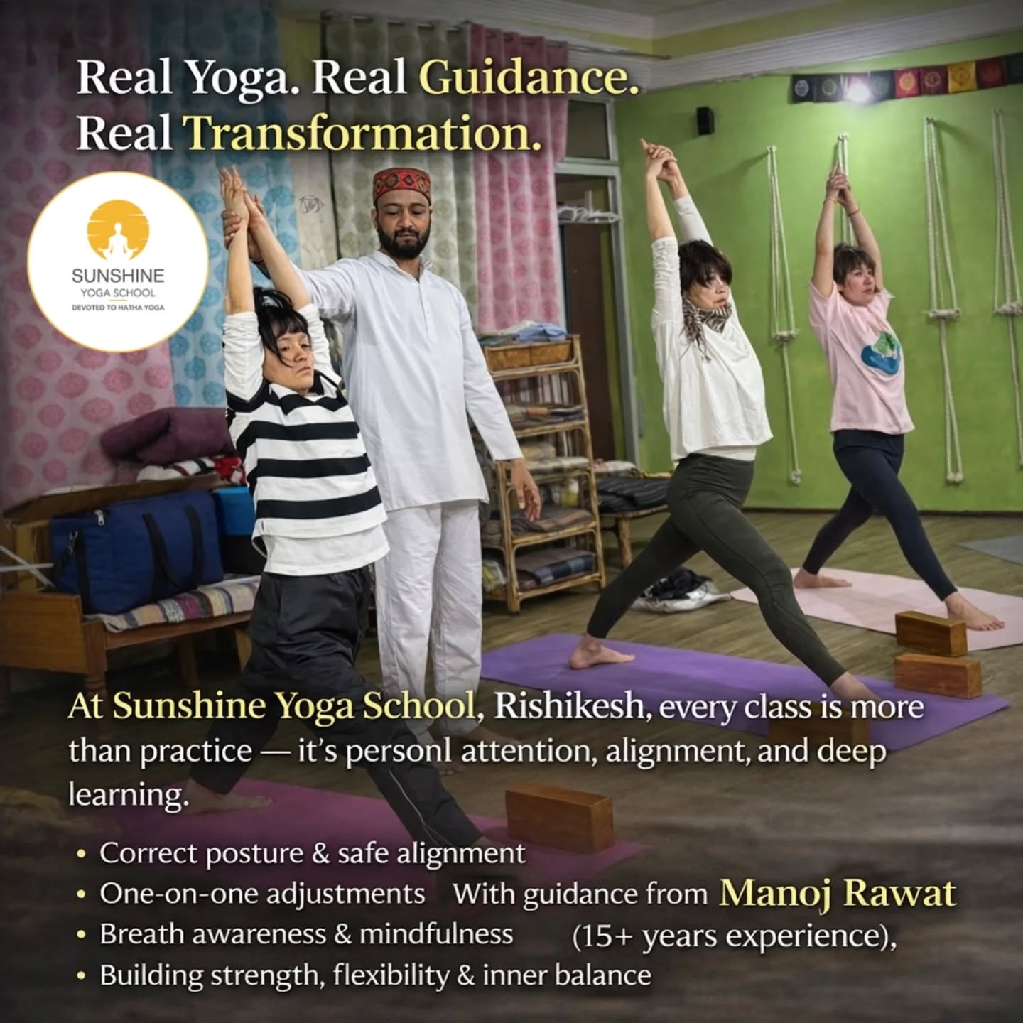 🧘♀️ Real Yoga. Real Guidance. Real Transformation. 🌞
At Sunshine Yoga School, Rishikesh, every class is more than practice. It’s personal attention, alignment, and deep learning.
In every session, we focus on:
• Correct posture & safe alignment.
• One-on-one adjustments.
• Breath awareness & mindfulness.
• Building strength, flexibility & inner balance.
With guidance from Manoj Rawat (15+ years experience), students receive true yogic knowledge in a supportive and peaceful environment.
Whether you join daily yoga classes or our Yoga Teacher Training Courses (TTC), your journey is guided with care and precision.
📍 Tapovan, Rishikesh
📱 WhatsApp: +91 7505528046
🌐 www.sunshinerishikesh.com
#SunshineYogaSchool #YogaInRishikesh #YogaClasses #YogaTTC #PersonalAttention YogaAlignment HathaYoga YogaPractice RishikeshYoga ManojRawatYoga