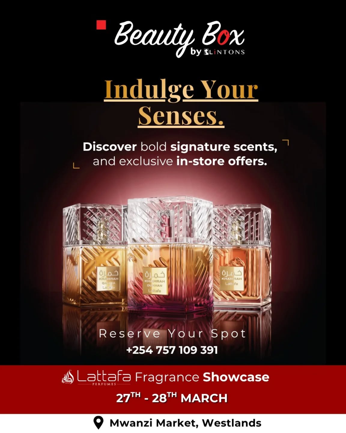 Indulge your senses…
Step into the world of bold, unforgettable scents with Lattafa
From warm, rich notes to irresistible signature fragrances ,this is where your next favorite scent finds you.
Exclusive in-store offers. Elevated experiences.
A fragrance moment you don’t want to miss.
📍 Mwanzi Market, Westlands
🗓 27th–28th March
Reserve your spot: +254 757 109 391
#LattafaPerfumes #BeautyBoxByLintons #FragranceExperience #NairobiEvents #LuxuryScents