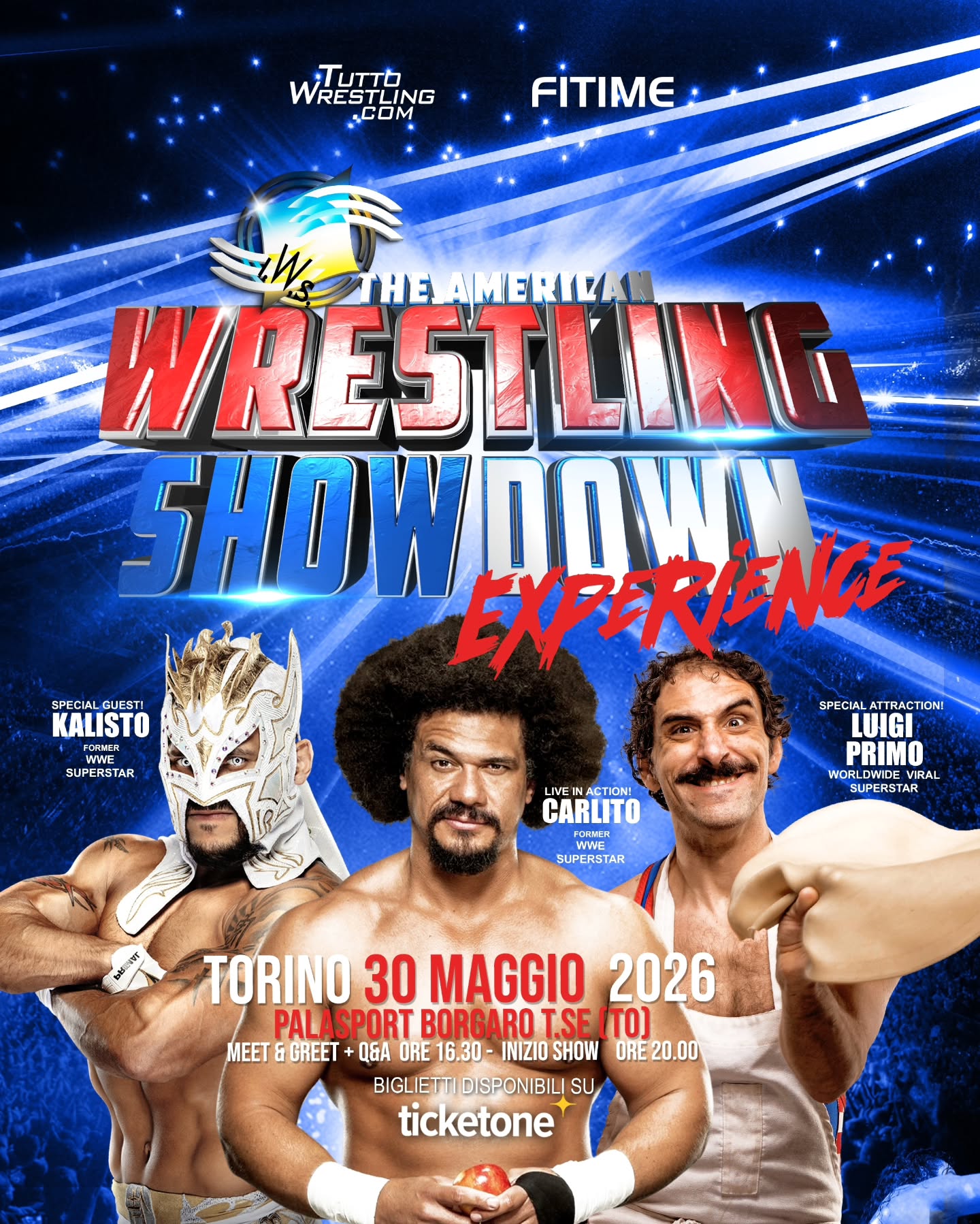⚠️ BORDO RING SOLD OUT ( Restano solo pochi posti Tribune)
🔥 IWS SHOWDOWN EXPERIENCE – TORINO
📅 30 MAGGIO 2026
⏰ dalle 16:30 alle 18:30
Un’esperienza esclusiva per i veri fan.
Incontra dal vivo Carlito e Kalisto,
tra le superstar più amate della WWE,
insieme al fenomeno virale del wrestling, Luigi Primo,
e alle superstar IWS.
🎤 Meet & Greet + Q&A direttamente sul ring ✨
⚠️ Posti limitati
⚠️ Pacchetti Meet & Greet in rapido esaurimento
🎟 Biglietti disponibili su TicketOne
—
L’Experience Upgrade include:
• Accesso alla sessione Q&A dal vivo
• Incontro con le superstar
• Foto ricordo professionale
• Atmosfera esclusiva pre-show
• Gadget omaggio
⚠️ L’Upgrade NON include il biglietto dello show.
È necessario acquistare un biglietto separato per IWS Showdown.
🕗 Lo show avrà inizio alle 20:00 del 30 maggio 2026.