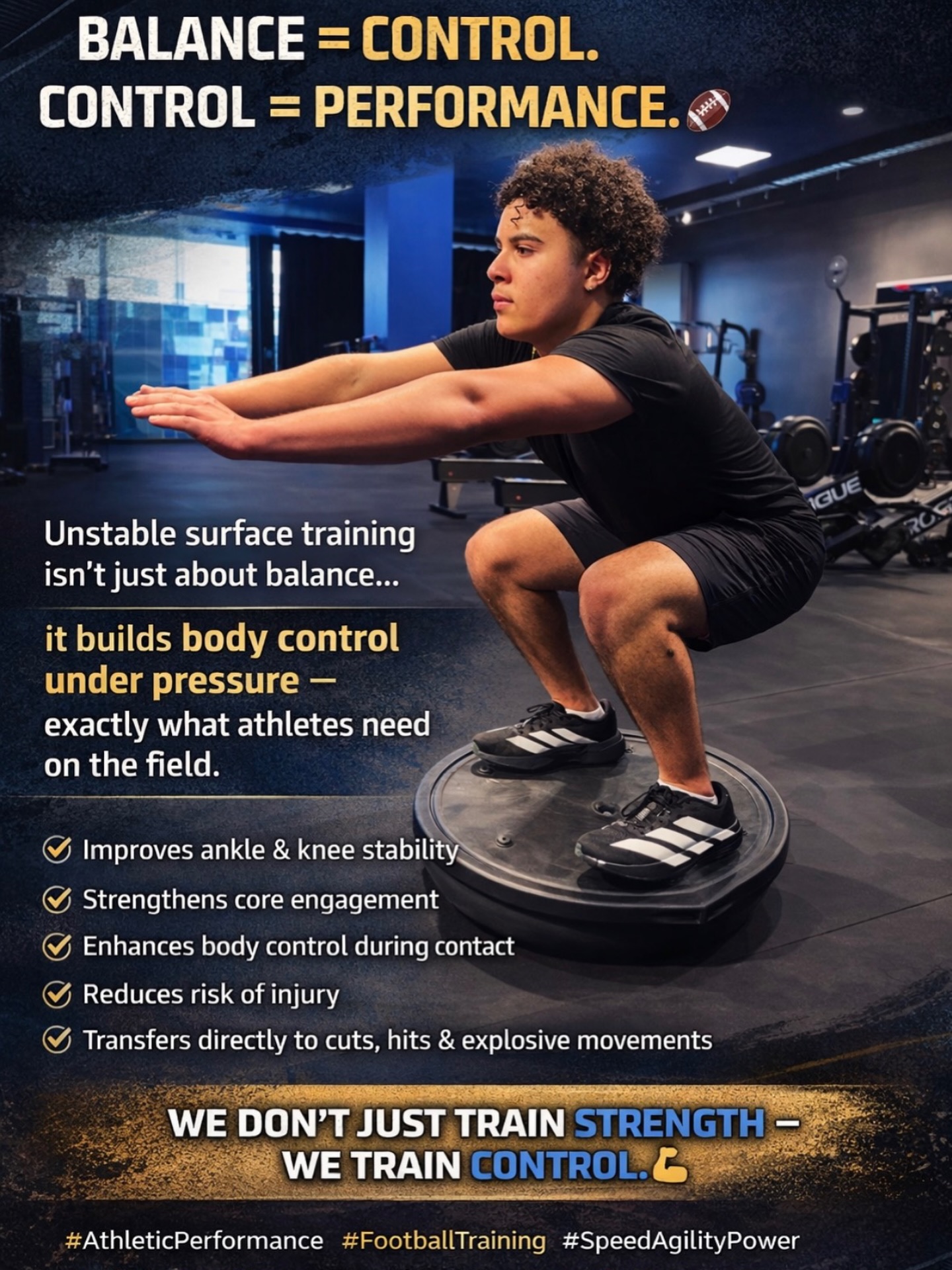 Balance isn’t optional… it’s a game changer.
🔥 Why balance matters:
✔ Better body control
Stay on your feet through contact, cuts, and tackles
✔ Stronger core & stability
Everything starts from the core—balance builds total-body control
✔ Improved agility & change of direction
Faster cuts, sharper movements, less wasted motion
✔ Injury prevention
Stronger joints = fewer ankle, knee, and hip injuries
✔ More power transfer
Control = force → more explosive sprints, jumps, and hits
✔ Performance under pressure
Stay stable even when off-balance or fatigued