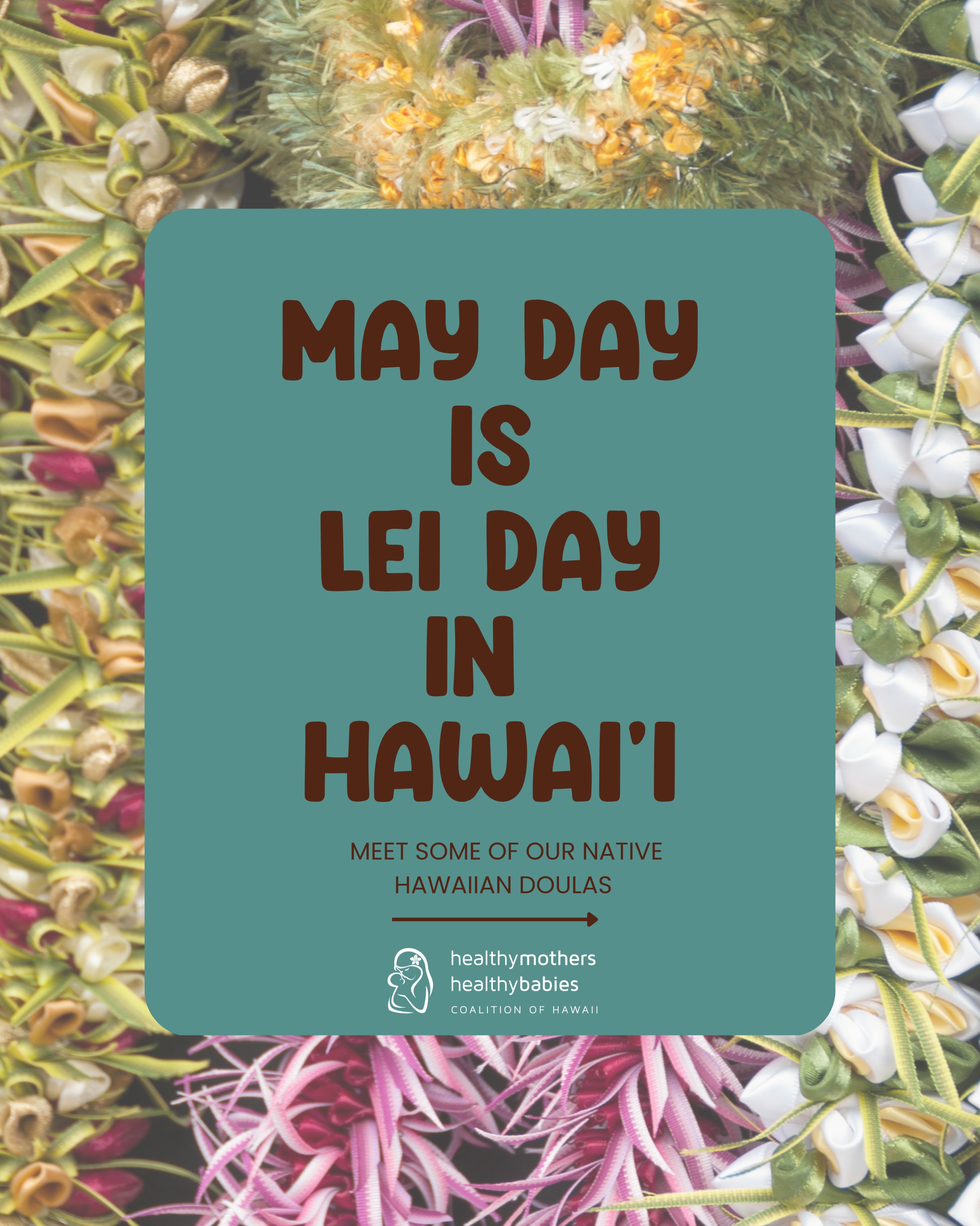 May Day is Lei Day in Hawai’i. A day to celebrate the cultural significance of lei and to show aloha to one another. When our doula team is at a birth or a clients home doing postpartum work, we are weaving our love and attention into our clients care just like how we would weave lā`ī or string plumeria into lei. Weaving culture into doula support is of utmost important because it links us to our kūpuna and the `ike they pass on through us. On this Lei Day, please meet and learn more about some of our Native Hawaiian Doulas and also how they celebrate ōlelo Hawai’i!
#hmhbhawaii #maydayisleidayinhawaii #doulasupport