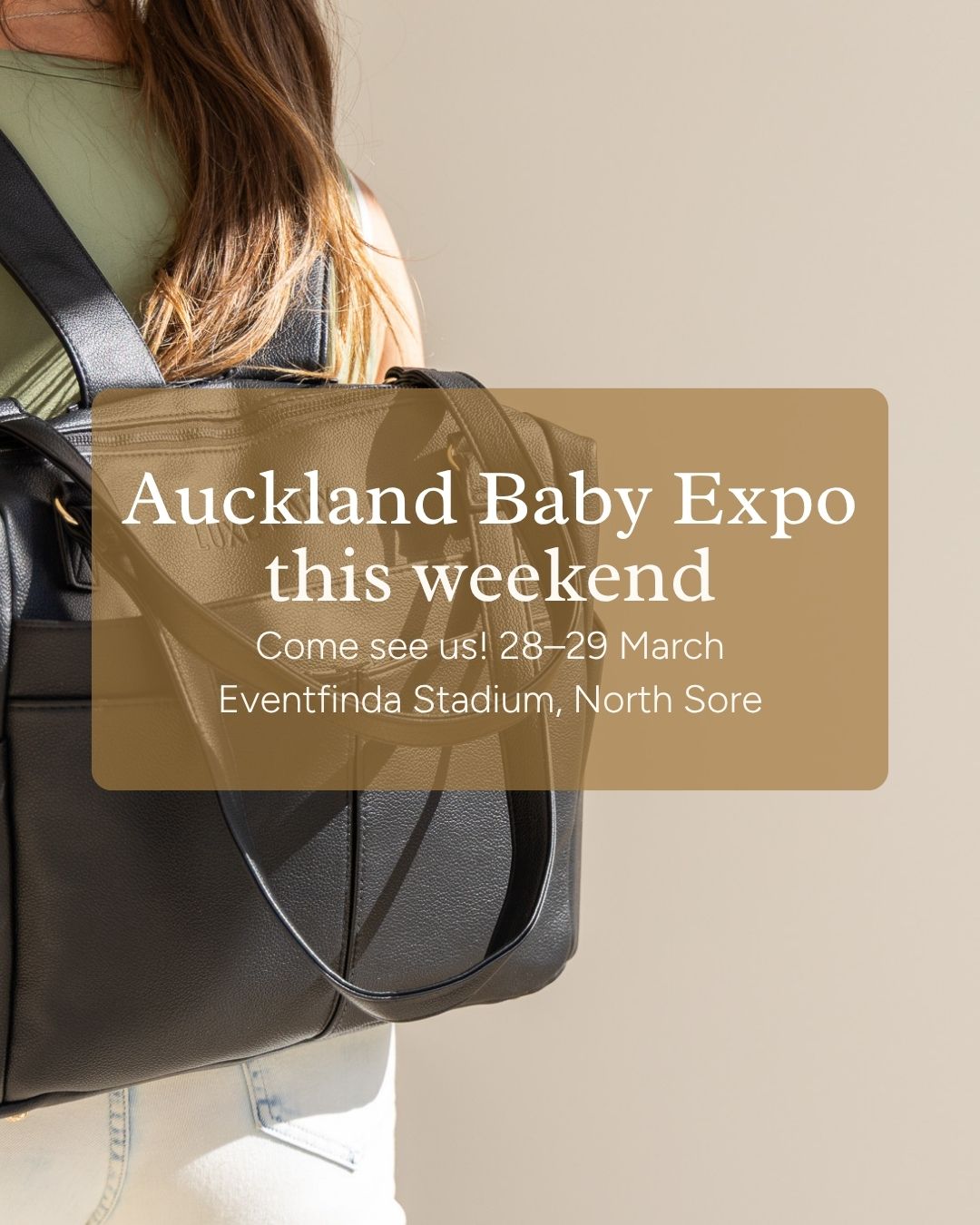 We’re at the Auckland Baby Expo today 🤍
Come and see us at Eventfinda Stadium on the North Shore. You can check out the Luxe Baby bags in person, try them on, see how much they hold, and have a chat if you’re not sure which one is right for you.
We’ll be here today and tomorrow from 9am – 4pm
Free parking available
If you’re expecting, shopping for a gift, or just want a really practical baby bag, come say hi 👋