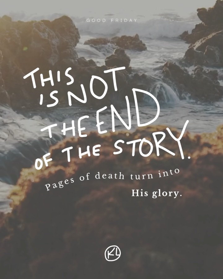 This is not the end of the story.
Pages of death turn into His glory,
The Author is good,
and He is for me.
…
Pain has the ability to freeze time. To make it feel like nothing else exists but this moment and that this moment will last forever.
During some of my darkest days, the greatest encouragement I heard was, “This isn’t the end of the story.”
I think Good Friday is a great tool and practice of pausing in the middle of a familiar story—on the darkest day in history. It forces us to feel the terrible pain and injustice of Jesus bearing our sin on the cross and prepares us for the joy of the resurrection. Good Friday feels the tension of terrible pain while holding on to promised hope. Even though this day remembers the terrible agony and death of our Savior, we declare it “good.”
Because it is not the end of the story.
Many of us come to Easter this year in the middle of dark, dark pages—well acquainted with the effects of sin and death in this broken world. We have buried children. We have received the fatal diagnosis. We have felt the pain of broken relationships. We have suffered in mental illness.
And yet. We hold on to hope (Hebrews 10:23.)
We still weep for the pain of this broken world - like Jesus did. We are encouraged to lament! In fact, each of our tears is caught in a bottle (Psalm 56:8.) But we do not grieve as those who do not have hope (1 Thessalonians 4:13-18.)
Good Friday reminds us that even here, there is a hope and promise that changes everything. Even our suffering. It reminds us that Jesus stepped into the middle of the story to redeem it.
If death on the cross isn’t the end of His story—then this dark page isn’t the end of yours or mine. Praise Him!
Hold on. Sunday is coming.
Hold on. Heaven is coming.
Listen to @sarahsparksmusic Holy Week EP - “Risen, Pt: 2.”