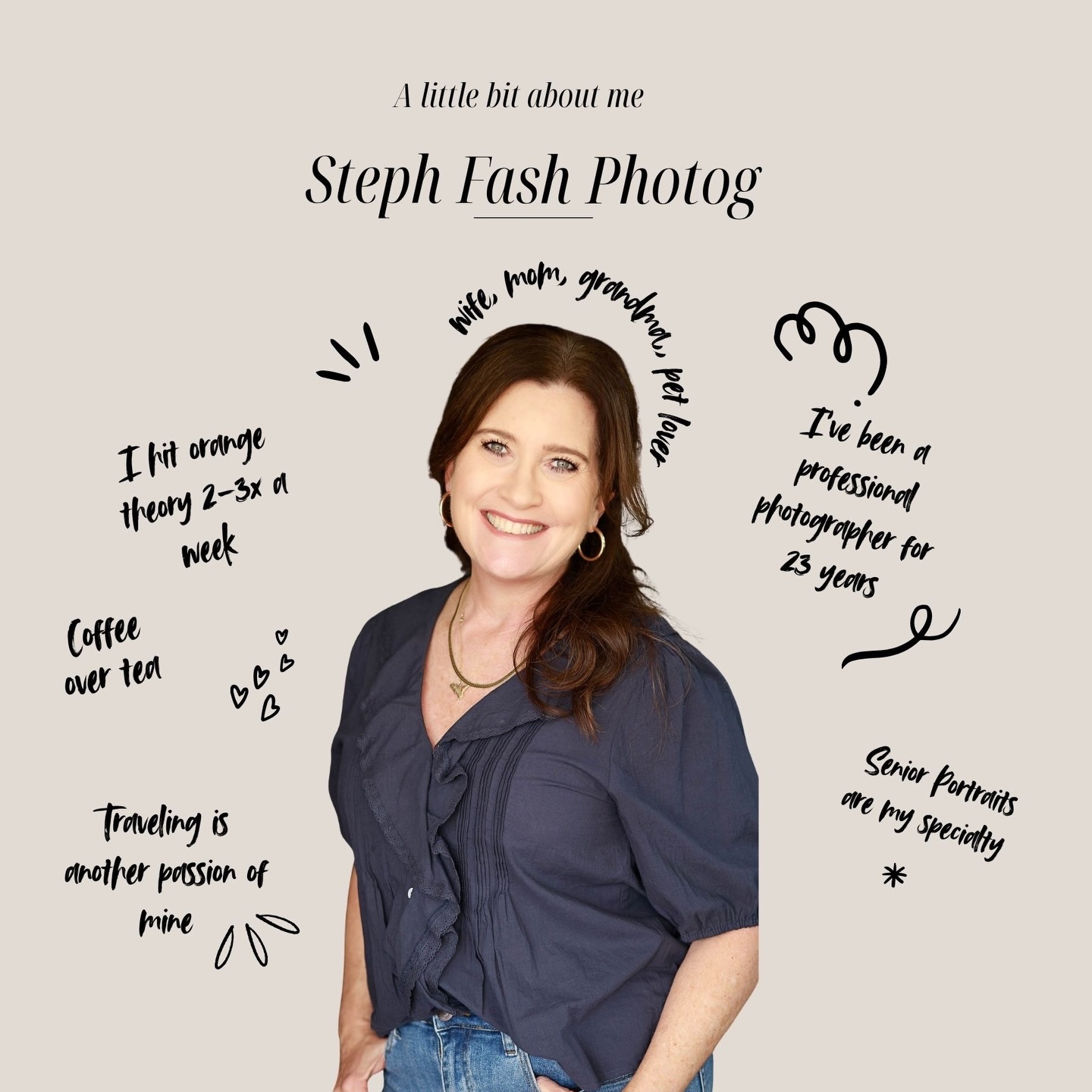 Hey there👋
It’s me, Steph!
Just checking in because maybe you are new here, and if so, WELCOME!
As you can see I have many roles in life. Not only am I a professional photographer, but I’m a wife, mom, grandma, BFF, pet mom, travel, enthusiast, Orangetheory lover, home-made cookie eater and baker, clothes shopping obsessed, and many other little attributes all rolled up!
My photography specialty is senior portraits, but you can also find me photographing families, engagements, events, headshots, and more.
Drop a comment and say hi, or tell me how we met! Would love to hear from you! 💬
XO,
Steph