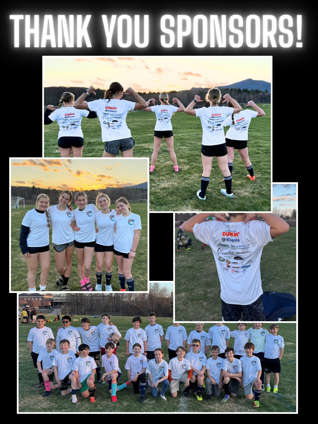 Thank you to our amazing sponsors! We are very grateful for your contributions to the MWV youth soccer community!
Dunkin'
Kiwanis
Coleman Concrete
Santilli Family Dentistry
C. C. Russo Inc.
The Palestrant Family
Lucy Hardware
Banners Restaurant
Big Dave's Bagels & Deli
Burke Quarry, LLC.
Chrissi's Cookies and Sweets
Cranmore Mountain Resort
East Branch Builders
Lebel Electric LLC.
Leavitt's Bakery
Littleton Crossfit
Premier Home Store
RWN Property Services
Settlers Green North Conway
Sun & Ski Sports
#youthsoccer #sponsors #mwvsc #fun #soccer #thankful