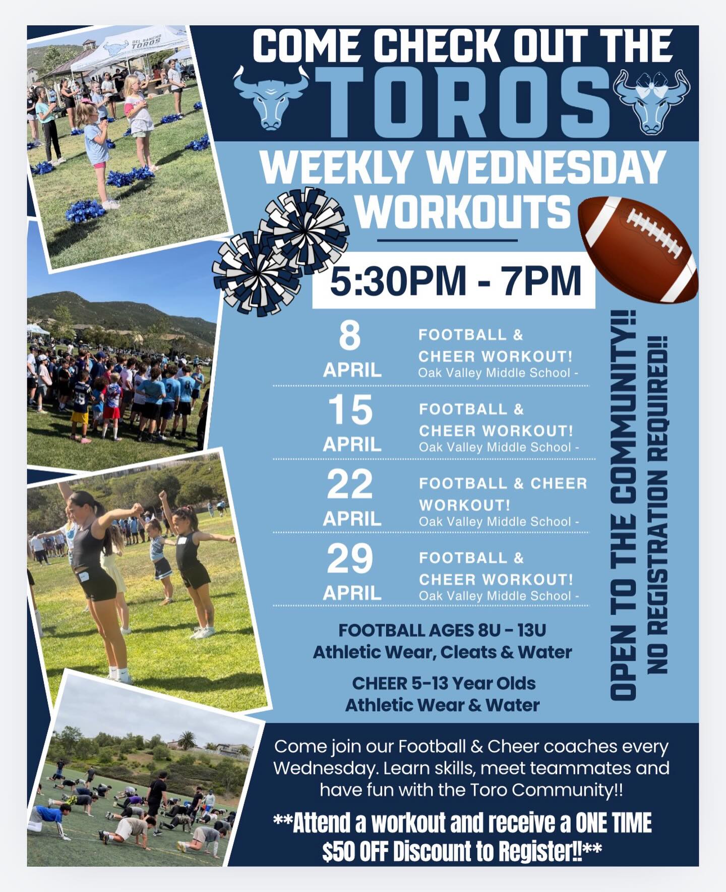 WEDNESDAYS = WORK 💪🔥
Pull up and put in that TORO work every week‼️
Join us EVERY Wednesday in April from 5:30–7PM at Oak Valley Middle School for our Toros Weekly Workouts — Football 🏈 & Cheer 📣
This is your chance to:
✨ Train with our Coaches
✨ Build your skills & confidence
✨ Meet the TORO fam
✨ Bring your friends & be part of something bigger
AND… 👀 for new registrations you’ll receive a ONE TIME $50 OFF Registration Coupon just for showing up!
🗓 April Dates:
4/8 | 4/15 | 4/22 | 4/29
No excuses. Just effort. Just energy. TORO TOUGH, HORNS UP🐂🔥
#ToroStrong #WednesdayWorkouts #FutureToros #PopWarnerFootballAndCheer #DelRanchoToros