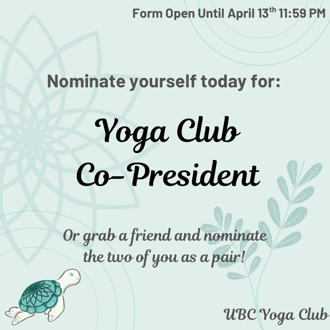 ✨ Yoga Club Co-President Applications Are Open ✨
We’re currently looking for Co-Presidents to lead Yoga Club this year, which will be filled through an open election process. As long as you are a UBC student you are eligible and we’d love to see you nominate yourself!
You can apply:
1. Individually (the top 2 candidates will be the 2026-2027 co-presidents), or
2. With a friend (just indicate it in the form and submit the same nomination message)
💫 Perk: Co-Presidents receive lifetime free yoga classes with the club!!!
If you love yoga, have ideas, or want to be involved in student life on campus we highly encourage you to apply!
Deadline to nominate yourself: April 13th 11:59 PM
Apply: through the google form link in bio