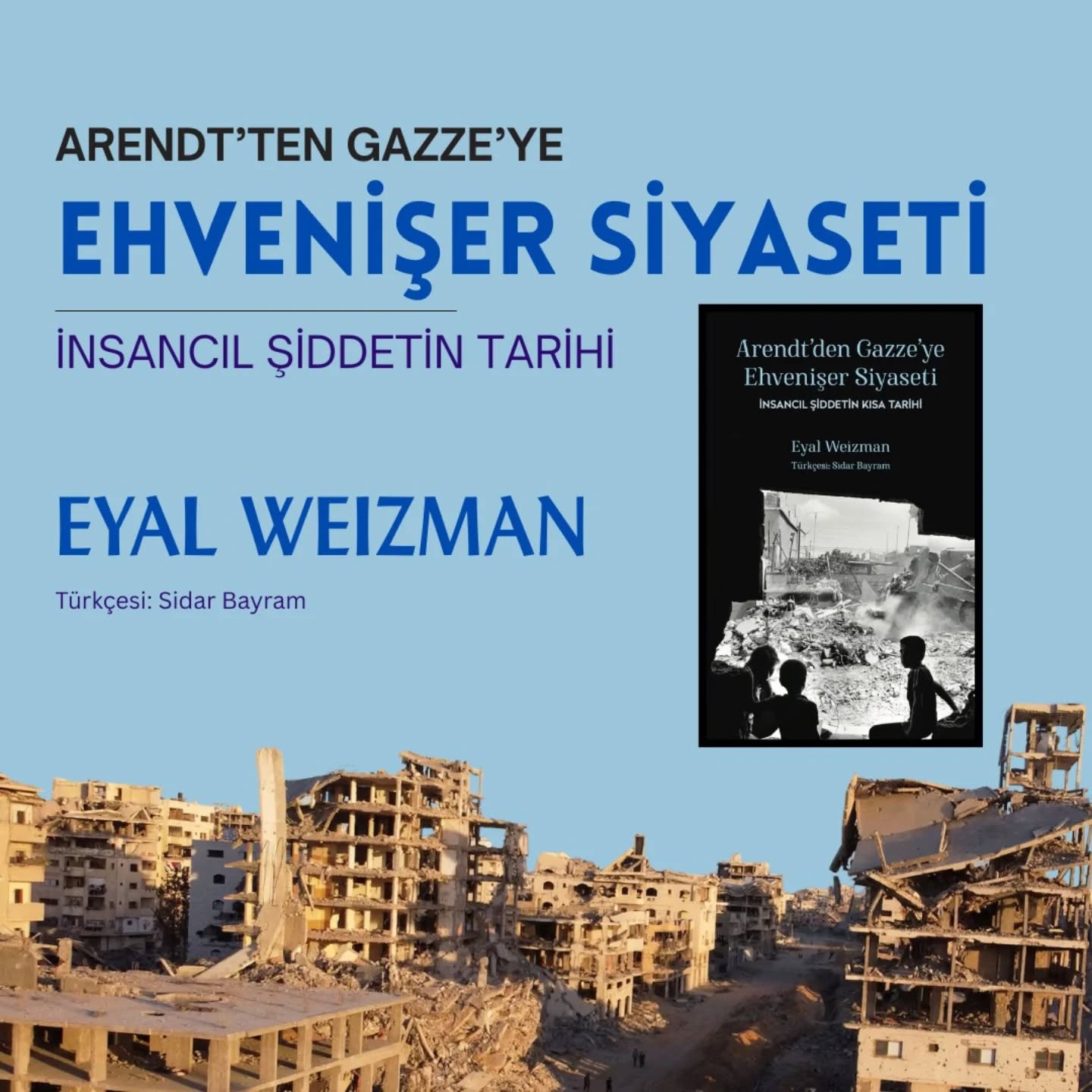 YENİ KİTAP - Telemak #60
Arendt'ten Gazze'ye Ehvenişer Siyaseti
İnsancıl Şiddetin Kısa Tarihi
Eyal Weizman
7 Ekim 2023’te başlayan süreçte Filistin’i ve hassaten Gazze’yi mezarlığa çevirip unufak eden şiddeti öngörmekle kalmayıp, bu yıkımın matematiksel bir kesinlikle vuku bulacağını ortaya koyan Eyal Weizman’ın bu çalışması 2011’de yayımlanmıştı. Weizman’ın okuması bir kehanet değil, sömürgeci şiddetin laboratuvarlarında rafine edilmiş ve 20. yüzyılın ikinci yarısında tekrarla gördüğümüz bir şiddet mantığının serimlenmesidir.
Bir yönetim ve denetim mekanizması olarak şiddetin ölçülü kullanılması sorununu ve onun siyasi sonuçlarını kavrama teşebbüsü olan Arendt’den Gazze’ye Ehvenişer Siyaseti, insancıl şiddetin mümkün kıldığı yıkımın tarihini sunuyor.
İnsancıllık (humanitarianism), insan hakları ve uluslararası insancıl hukuk, devletler, devlet üstü kurumlar ya da askeri faaliyetler tarafından istismar ediliyor ve böylece şiddet ekonomisinin araçlarına dönüşüyor. İnsani şimdiyi şekillendiren teknolojilerin nasıl işlediği ve zaman içerisinde nasıl geliştirildiğini, insani yardımın, buna muhtaç olan insanlar için nasıl öldürücü hale geldiğini ele alıyor.
Sidar Bayram'ın Türkçesiyle @sido_mi