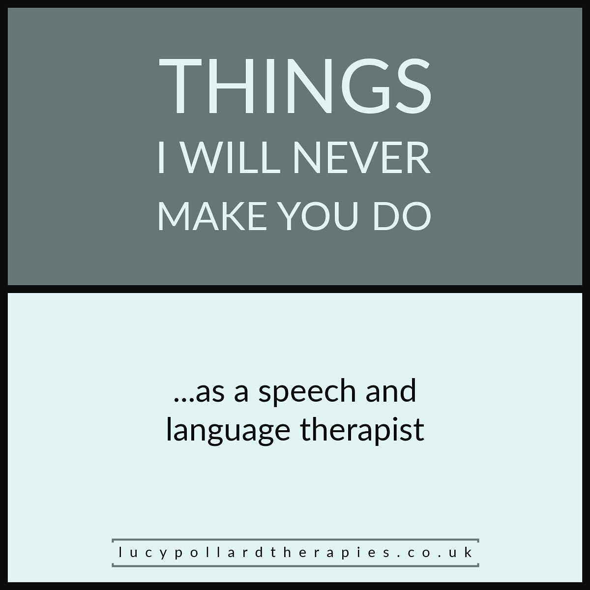THINGS I WILL NEVER MAKE YOU DO as a speech an language therapist…
🚫 Sit still. If you learn best by bouncing, hopping, jumping, standing on your head or hiding in a tent, then that’s how you learn best. Let’s gooo
🚫 Make eye contact. If you look at someone’s eyes, it feels awful. And you definitely can’t listen while you’re doing it. I can find other ways to help you listen (like using visual support)
🚫 Ignore body signals. Are you tired? Hungry? Restless? Worried? Uncomfortable? Anxious? Excited? Helping you to know what your body needs and to communicate it to others is my most important job
🚫 Sit at a table. If you want to, great. The floor, the trampoline, the swings or the sandpit works just as well
🚫 Speak. All forms of communication are valid.
The goal of speech and language therapy isn’t talking, it’s having a functional communication system.
That might be spoken words, signing, gesture, writing or symbols
🚫 Do something you don’t want to do. All forms of communication are valid. I know you are vulnerable to exploitation and abuse. You will always have the right to say no. And no will always mean no.
The aim of speech and language therapy is to help people to communicate their wants, needs, thoughts and feelings… not to make them conform to social rules or to look neurotypical
What would you add to this list?
Lucy Pollard Therapies