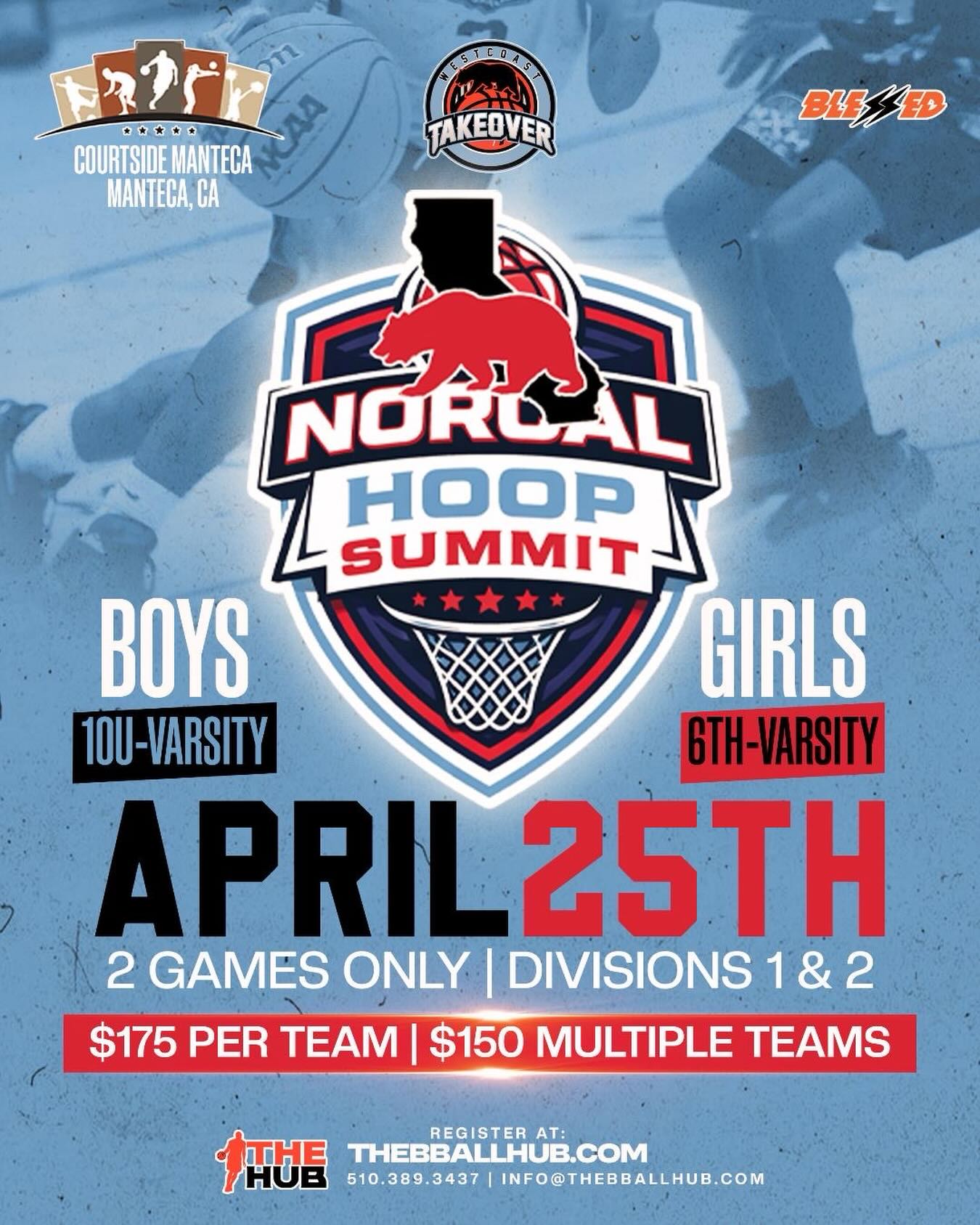 NORCAL HOOP SUMMIT
April 25,2026
9u- Varsity Boys & Girls
$175 | $150 Multi
Courtside Manteca
Click the link below to register.
https://bracketteam.com/event/6999/NORCAL_HOOP_SUMMIT/registration