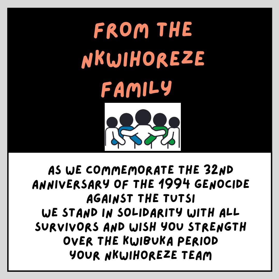 From the Nkwihoreze family, we are thinking of you and your loved ones. #kwibuka32 #nkwihorezeproject