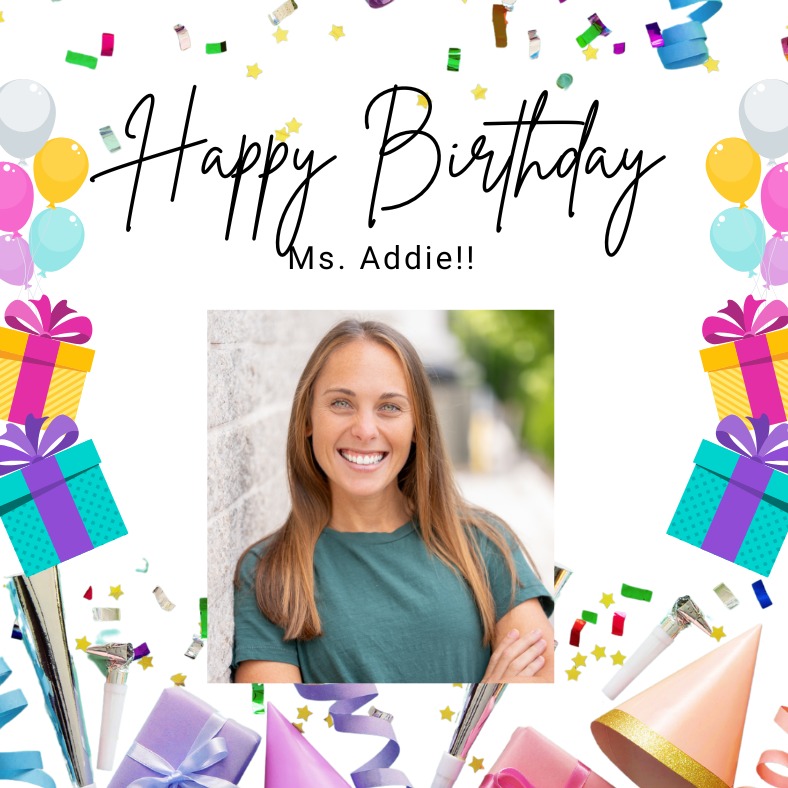 Wishing Ms. Addie a very Happy Birthday!!!๐