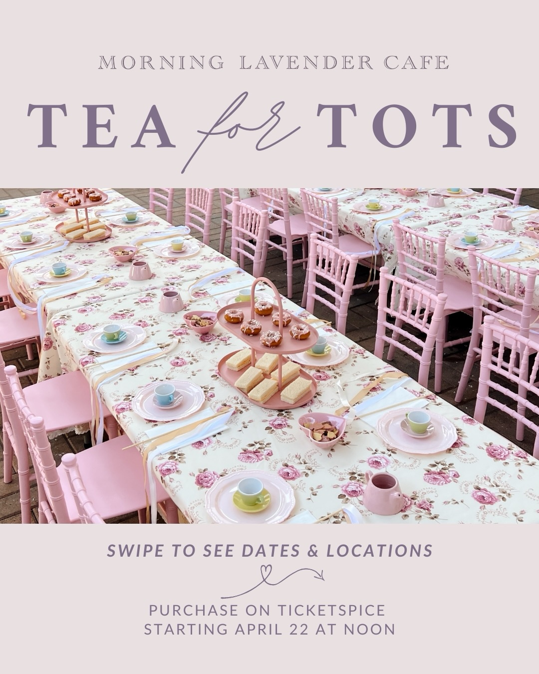 Announcing May Tea for Tots! 🎉
We also have a newly added bonus April 30 Tea for Tots at Tustin!
Tickets will be on sale for all locations starting Wednesday, April 22 on our TicketSpice at noon! Remember parents do not need tickets - only participating tots. Please make sure to book the correct date, time, and location.
Thank you for your support and we love hosting events for tots! 💕
#teafortots #morninglavendercafe #princesstea