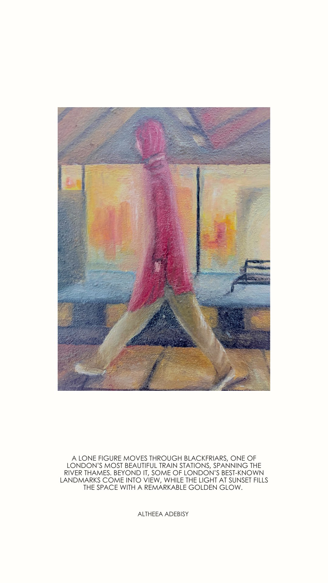 I’m sharing some of my most recent completed work, which will be available in my Etsy shop soon.
��“In the Rushlight at Blackfriars”
��A lone figure moves through Blackfriars, one of London’s most beautiful train stations, spanning the River Thames. Beyond it, some of London’s best-known landmarks come into view, while the light at sunset fills the space with a remarkable golden glow. The scene is suspended between urgency and stillness, wrapped in nostalgia and a quiet longing to slow the pace of passing life.�
