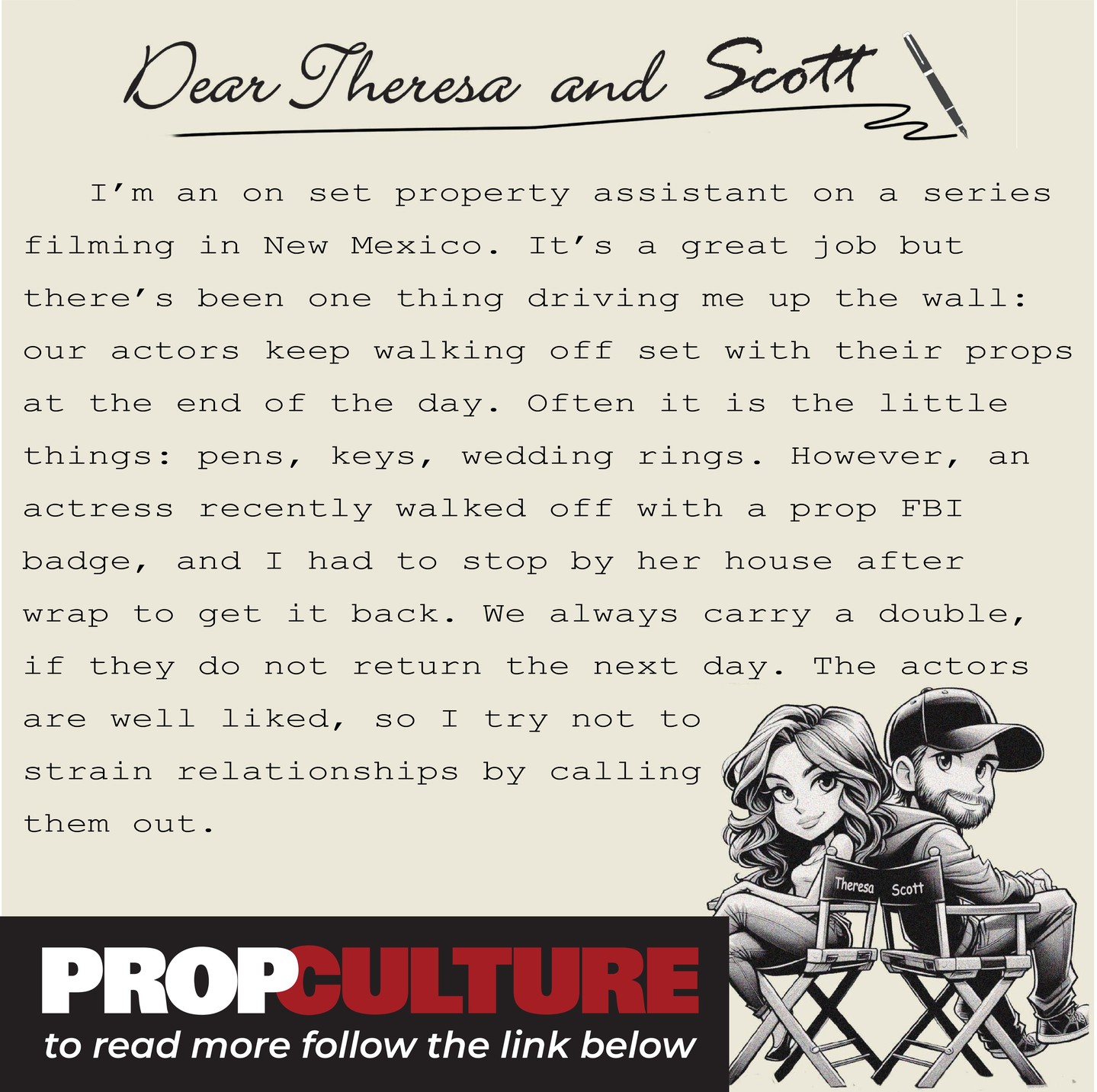 Got a burning prop question? Dear Scott and Theresa can help! In our spring issue the featured question is about props walking off set at the end of a hectic day.
To continue reading and/or purchase a copy follow the links in our bio.
#propculture #propculturemagazine #pmg #propertymastersguild #propertydepartment #propdepartment #props #IATSE #propcultureclub