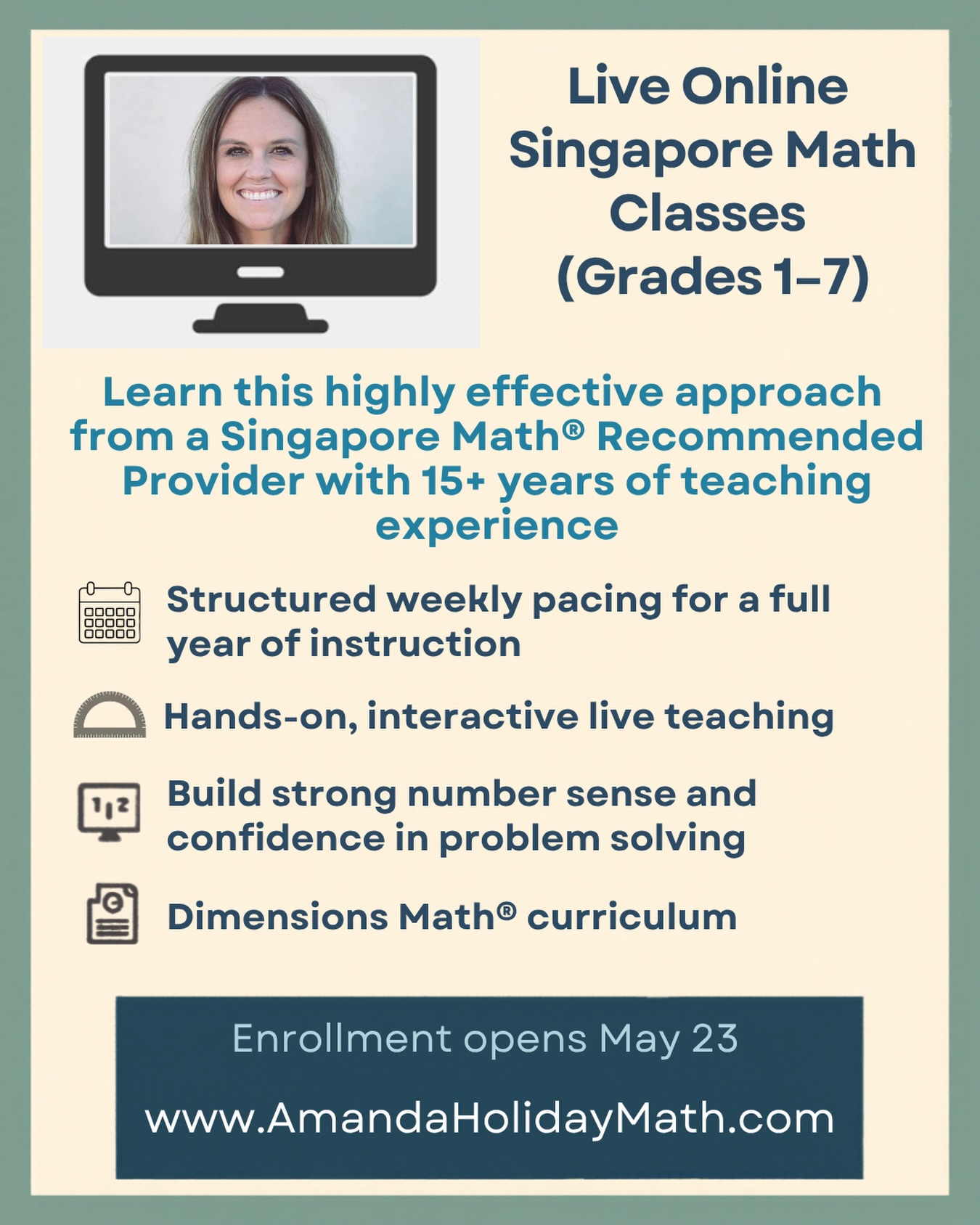 Looking for a math program that builds real understanding—not just memorization?
Enrollment opens May 23 for my live online @singaporemath classes (Grades 1–7) on my website: www.AmandaHolidayMath.com
Students learn through a structured, interactive approach that develops strong number sense, confidence, and problem-solving skills.
Here’s what families appreciate most:
• Live instruction from a Singapore Math® Recommended Provider
• 15+ years of Singapore Math® teaching experience
• Clear weekly pacing for a full year of instruction
• Detailed, parent-friendly syllabus with weekly assignments, materials lists, recordings, and enrichment resources
• Hands-on lessons using the Concrete–Pictorial–Abstract approach
• Dimensions Math® (@dimensionsmath) curriculum
• Fast Facts program to build automatic recall of essential math facts
• Recorded lessons available if a class is missed
• Supportive small-group learning environment
• Ideal for homeschool and charter school students
Classes meet once weekly (Levels 1–2) or twice weekly (Levels 3–7) and follow a consistent school-year schedule.
Visit www.AmandaHolidayMath.com to learn more. Join the interest list to be notified before enrollment opens May 23.
