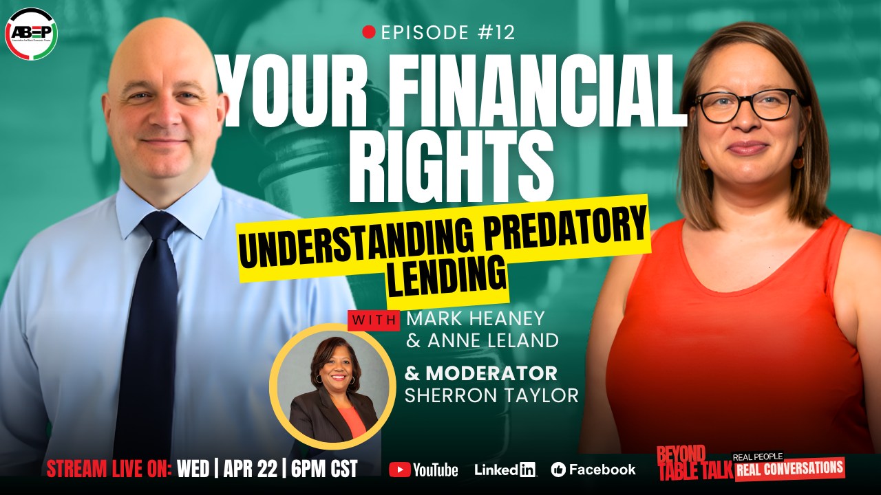 Not all loans are created equal, and some can cost you more than you think.
Join the Beyond Table Talk conversation on predatory lending and your financial rights.
Featuring:
Panelist: Mark Heaney, Founder of Heaney Law Firm & Consumer Rights Attorney
Panelist: Anne Leland, Executive Director, Exodus Lending
Moderator: Sherron Taylor
Wednesday, April 22 | 6PM CST
📍 Live streaming on YouTube, LinkedIn, Facebook
#ABEP #BeyondTableTalk #FinancialRights #PredatoryLending #ConsumerProtection #LoanAwareness #MoneyMatters #FinancialEducation #DebtHelp #CreditRights #FinancialLiteracy