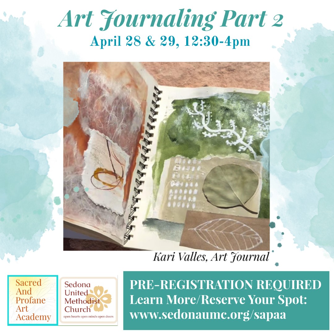 IN ONE WEEK - Art Journaling 2
Discover your unique style through layering, painting, and creative journaling! Join instructor Kari Valles for a fun 2-day workshop at the Sacred & Profane Art Academy.
✨ April 28 & 29 | 12:30 PM – 4:00 PM
✨ Beginners Welcome: No Part 1 experience needed!
✨ All-Inclusive: $150 covers all materials.
Special Perks:
🎁 Returning Students: Bring your supplies for a $25 gift certificate!
🎁 Refer a Friend: Both of you get a $25 gift certificate!
Limited to 12 students. Scholarships available—contact Pastor Elizabeth - pastor.sedonaumc@gmail.com
🔗 Register Now: www.sedonaumc.org/sapaa