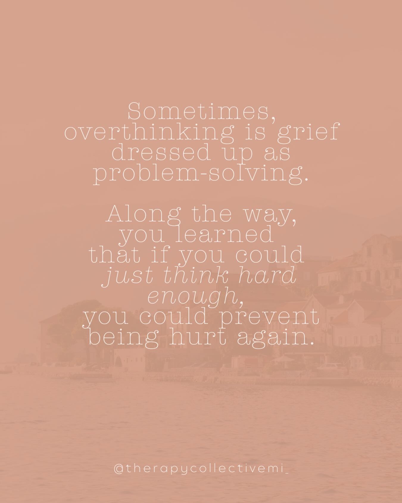 Sometimes what looks like problem-solving is really grief in disguise. 🤍
The late-night spiraling. The replaying of conversations. The endless “what ifs” and “if onlys.”
We tell ourselves we’re being responsible, careful, prepared…but underneath it all is something tender. Underneath all of that is a part of us that once learned the world wasn’t safe, and decided that if we could just think hard enough, we’d never be hurt that way again.
But healing doesn’t live in the overthinking.
It lives in the softening.
In letting yourself feel what the analyzing was trying to protect you from all along.
If your mind has been working overtime lately, consider this your gentle reminder — you’re allowed to set it down.
-
-
-
-
#mentalhealthawareness #therapyworks #grieftogrowth #overthinking #michigantherapy