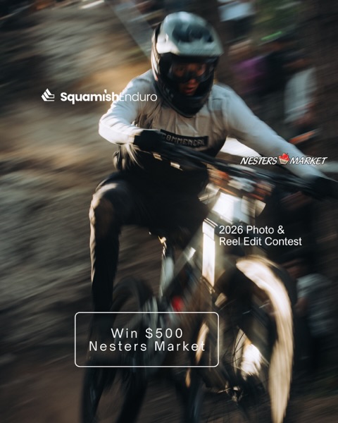 The Nesters Market Photo & Reel Edit Contest
Come out on Sunday, May 3rd to capture the Squamish Enduro through your creative lens - racers, spectators, or anything that tells the story of the event. Submit your photo or reel edit for your chance to win $500 to Nesters Market!
đ„
Your edit should be a 9:16 vertical aspect ratio and under 90 seconds. Submit by following us on Instagram - youâll need to use our official contest hashtag #nestersphotoreel and tag @squamishenduro in your post. @josstvisuals in slide #3
đž
Upload up to 10 of your best photos from the 2026 OneUp Squamish Enduro. Upload link will be on our website following the event.
Judges will select the top 5 photos and reels from all submissions, and the best will take home $500 in Nesters Market gift certificates. Top 5, and the winner will be announced on May 11th, 2025.
This contest is not sponsored, endorsed, or administered by Instagram or Meta Platforms.