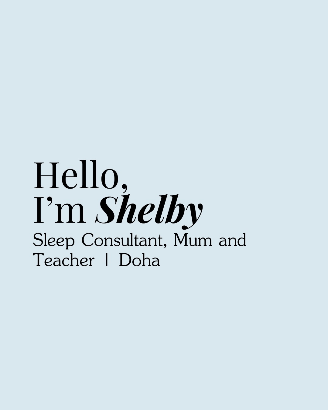 Hello, I’m Shelby.
Certified Sleep Sense™ Consultant, Early Years Teacher, and mum of two based in Doha.
For more than ten years I’ve worked with young children and watched how closely sleep is linked to everything — learning, behaviour, emotional balance, and the rhythm of family life.
My approach is gentle and personalised because no two children or families are the same.
I work with parents to understand their child’s sleep needs and build the kind of calm, predictable routines that actually stick.
If you’re ready to make a change, book your free 15-minute discovery call.
DM me CALL | Link in bio
#sleepconsultant
#infantsleep
#doha
#qatar