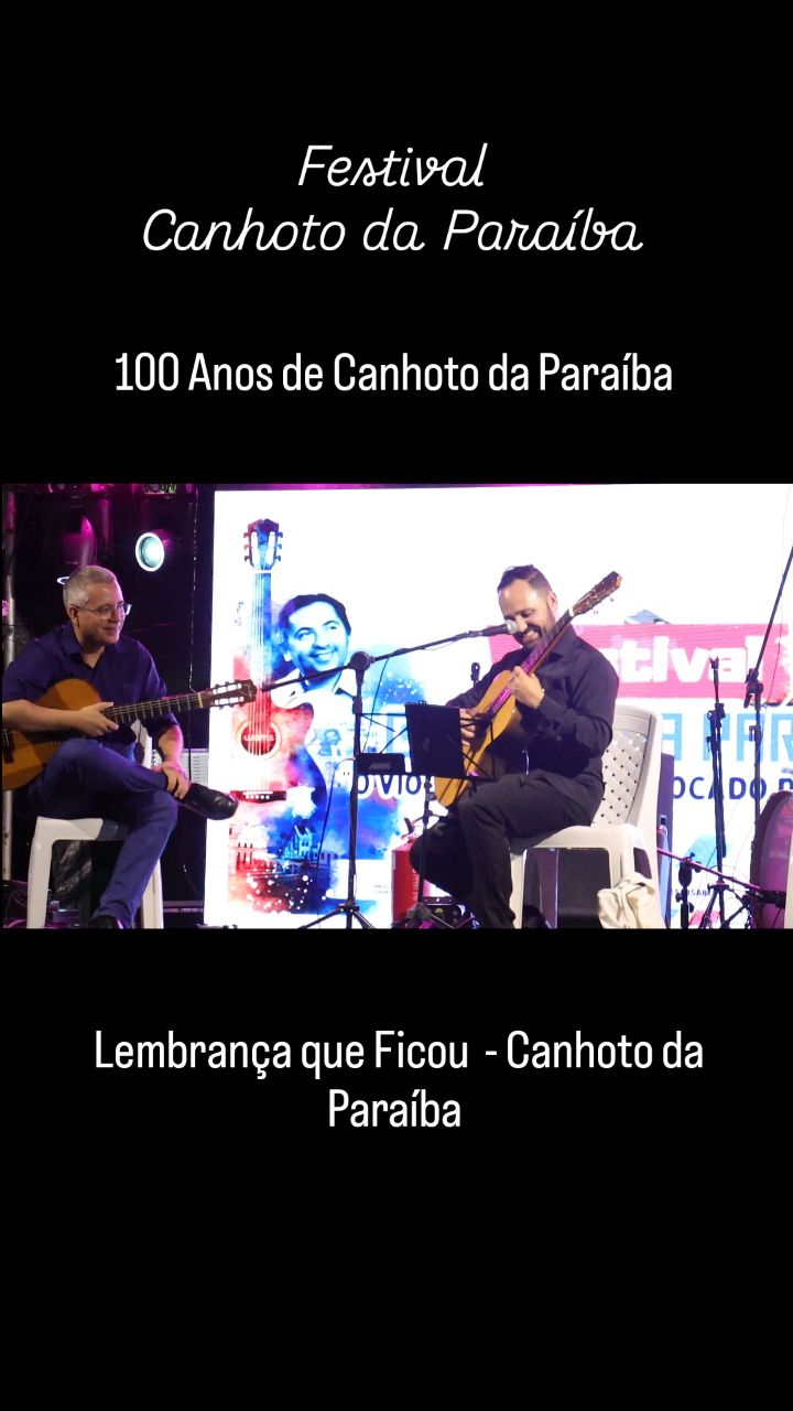 Lembrança que Ficou, neste histórico festival em homenagem aos 100 anos de Canhoto da Paraíba... Viva Canhoto da Paraíba e o nosso Choro! Patrimônio imaterial brasileiro!