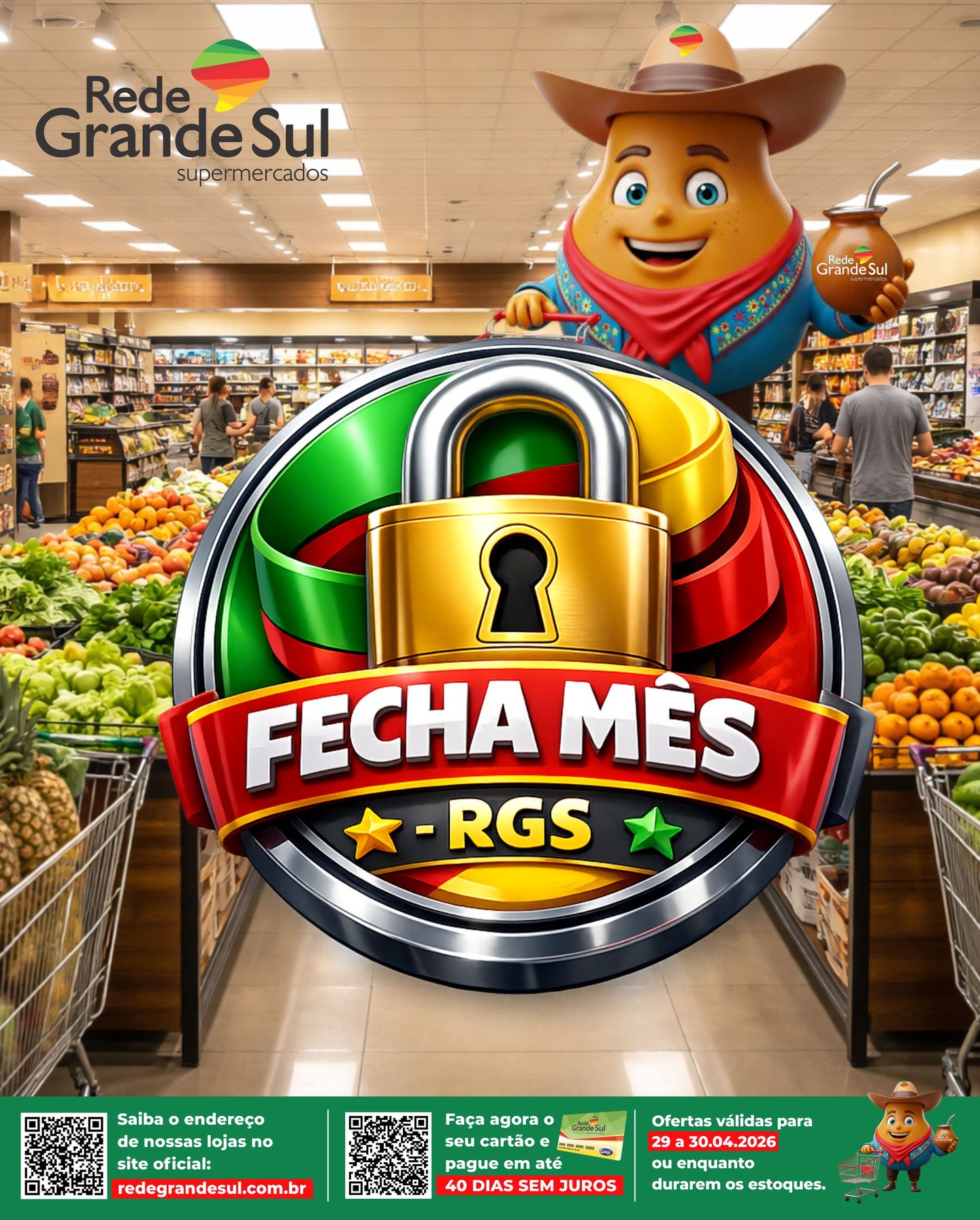 🔐🔐🔐 VENHA PARA O FECHA MÊS DA REDE GRANDE SUL!
🔐🔐🔐 OS PREÇOS MAIS IMBATÍVEIS PARA VOCÊ FECHAR O MÊS COM MUIIIITAAA ECONOMIA!
Ofertas válidas de 29 a 30/04/2026, enquanto durarem os estoques.
#redegrandesul #ofertas #supermercado #mercado #quartaverde #açougue #padaria #HortifrutiFresco
