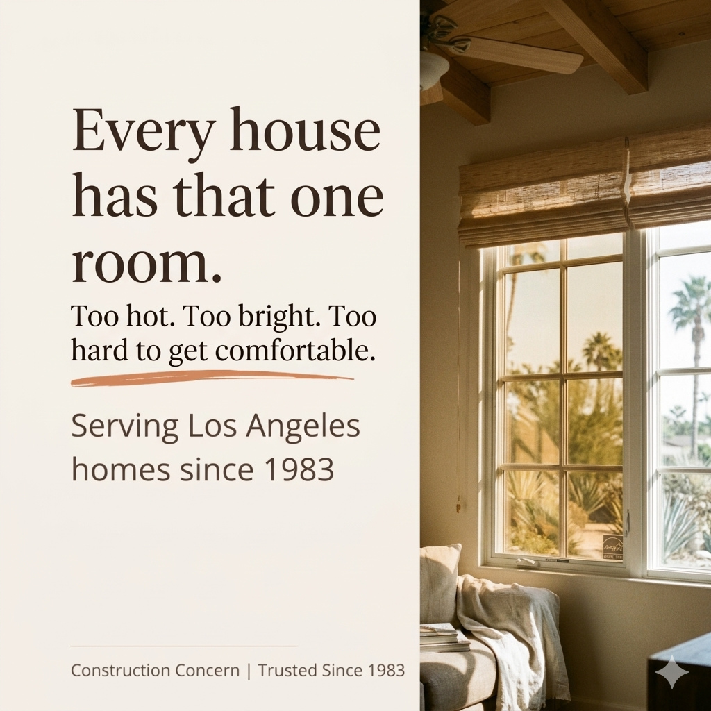 Every house seems to have that one room.
Too hot.�Too bright.�Hard to get comfortable.
Sometimes the answer is not the whole house. It is the windows in that one space.
#ConstructionConcern #WindowReplacement #HomeComfort #EnergyEfficientHome #LosAngelesHomes #SoCalLiving #HomeUpgrade