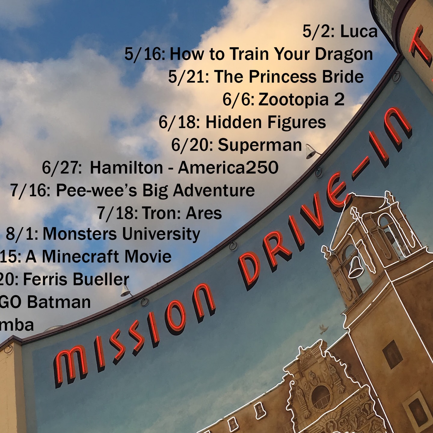 Movies are back at Mission Marquee Plaza starting this Saturday! Bring picnics, lawn chairs and blankets.
May 2: Luca
May 16: How to Train Your Dragon
May 21: CANCELLED DUE TO WEATHER The Princess Bride
June 6: Zootopia 2
June 18: Hidden Figures
June 20: Superman
June 27: Hamilton- America250: A Cinematic Celebration
July 16: CANCELLED DUE TO WEATHER Pee-wee’s Big Adventure
July 18: Tron: Ares
August 1: Monsters University
August 15: A Minecraft Movie
August 20: Ferris Bueller’s Day Off
September 5: The LEGO Batman Movie
September 17: La Bamba
September 19: Selena
October 3: Elio
October 15: Jurassic Park
October 17: TBD
October 24: Frankenweenie
November 7: TBD
November 21: Elf
Screenings start about 15 minutes after official sunset. There’s plenty of free parking, so come on down!
Sponsored by City of San Antonio World Heritage. @worldheritagesanantonio @mission_marquee_plaza #outdoormovies @do210 #freefamilyfun