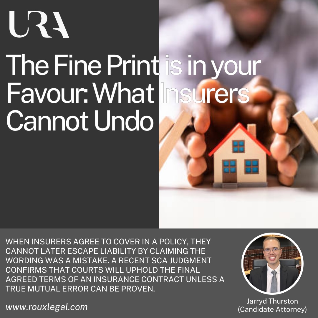 URA INSIGHTS | THE FINE PRINT IS IN YOUR FAVOUR: WHAT INSURERS CANNOT UNDO
This article deals with when insurers agree to cover in a policy, they cannot later escape liability by claiming the wording was a mistake.
Click the link 🔗 in our bio to read.