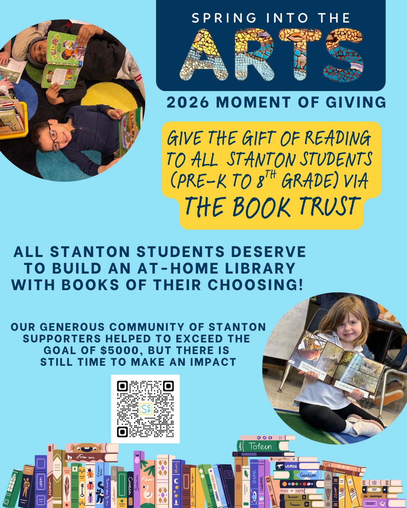 During this year’s Moment of Giving at Spring Into The Arts, our amazing Stanton community raised over $5,000 to create a Book Trust for all Stanton students - enabling each child to build an at-home library with books of their choosing! There is still time to donate to make an impact!
We are grateful for all of the support 📚💙💛
Use QR code or link in bio.