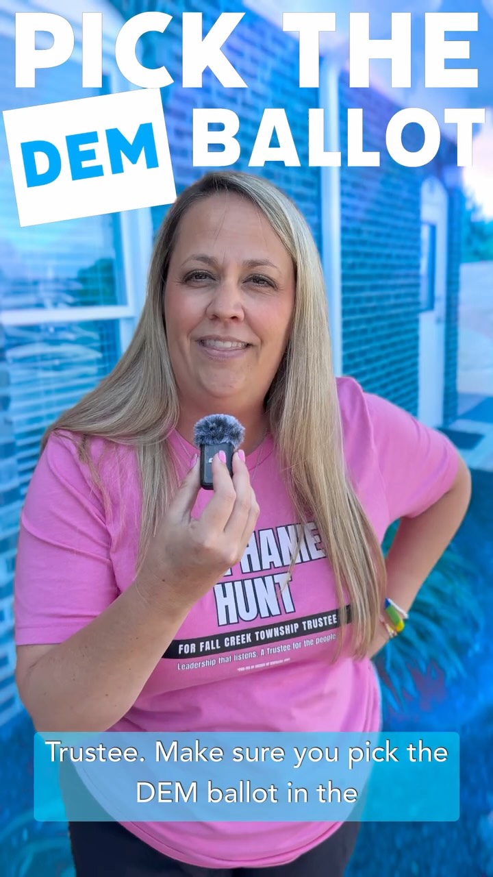 Listen up! Stephanie Hunt, Dem candidate for Fall Creek Township Trustee has a word of advice. Get out there and Pick the DEM Ballot!! 💙