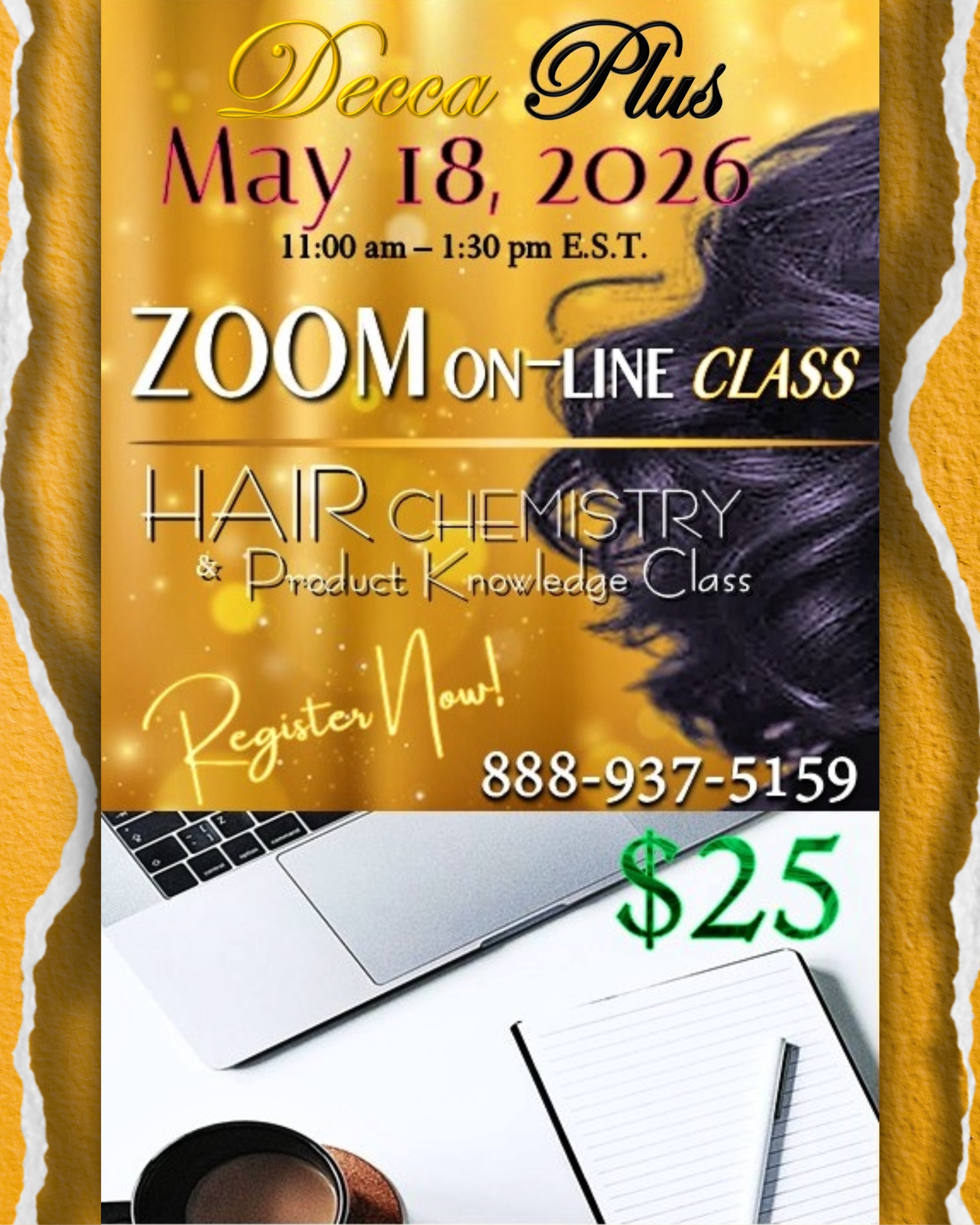 ZOOM 💻 CLASS!
Cosmetologists, barbers, locticians and licensed hair professionals!
Get ready to ZOOM with Decca Plus on May 18th! In this class we cover hair composition, what causes breakage, brittle hair, heat damage, split ends and how Decca Plus fights back! Call the number on the flyer for your tickets and ZOOM with us on May 18th!
#deccaplus #deccaplusclass #zoomclass #hair