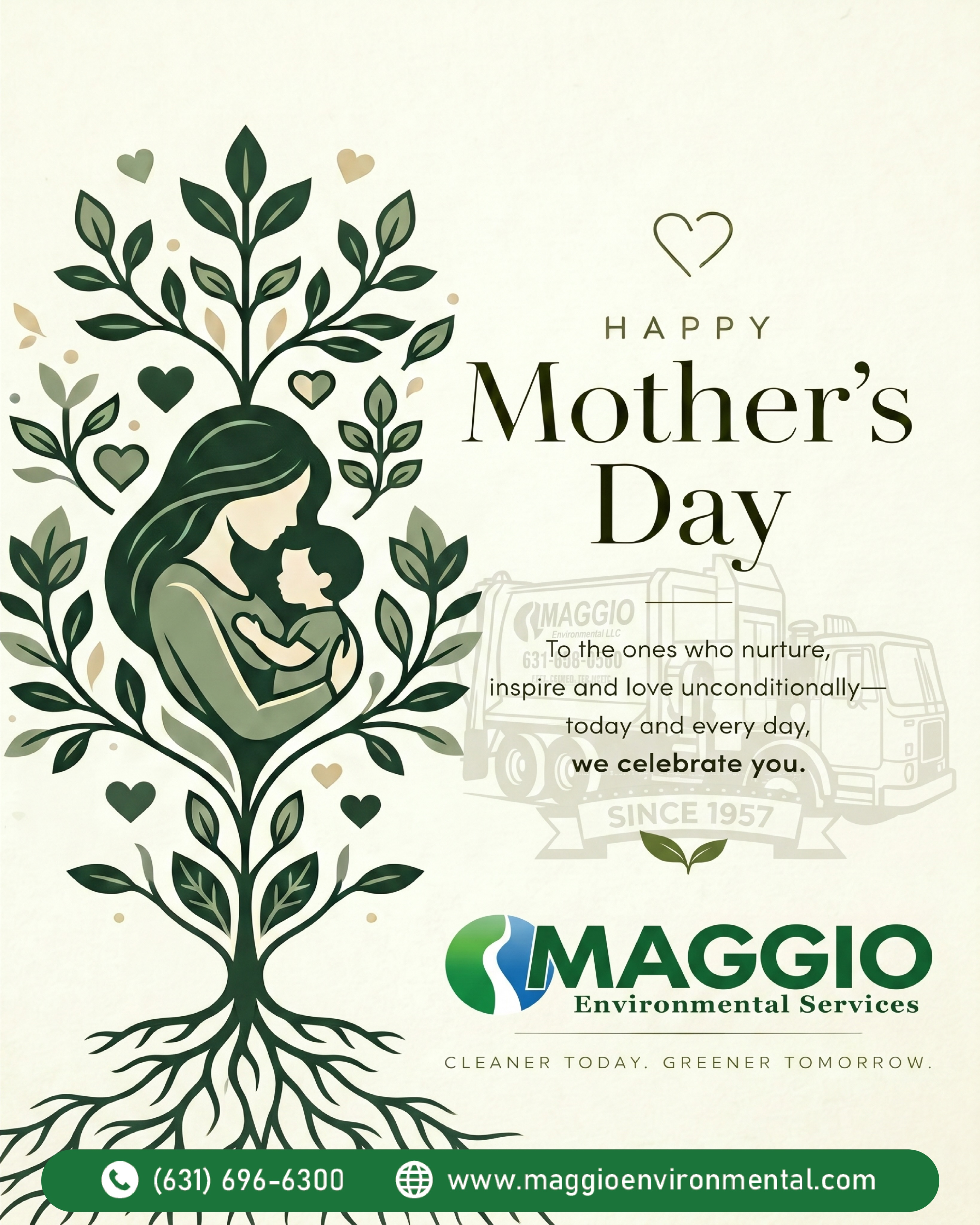 Today, we celebrate the women who nurture, inspire, and hold everything together — at home, at work, and in our communities. 💚
To all the mothers, grandmothers, caregivers, and mother figures who lead with strength and unconditional love, thank you for all that you do every single day.
From all of us at Maggio Environmental Services, we wish you a very Happy Mother’s Day! 🌿