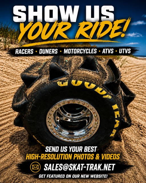 New Website under construction!!
Running Skat-Trak paddle tires?
Send us your best photos and videos for a chance to be featured on our new website!
**Disclaimer: by submitting, you grant Skat-Trak permission to use your content for marketing**