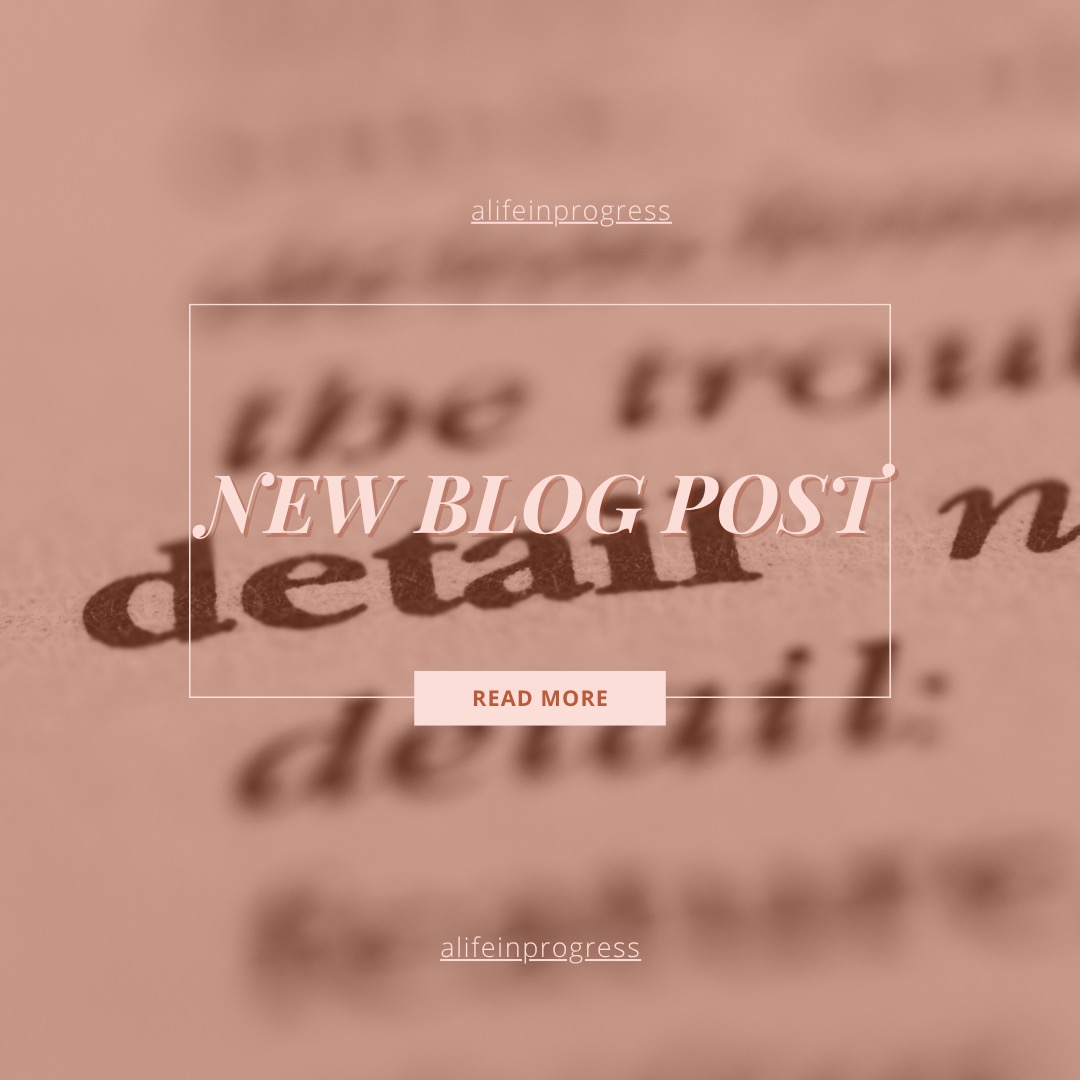 New blog post #thedetails #alifeinprogressblog
