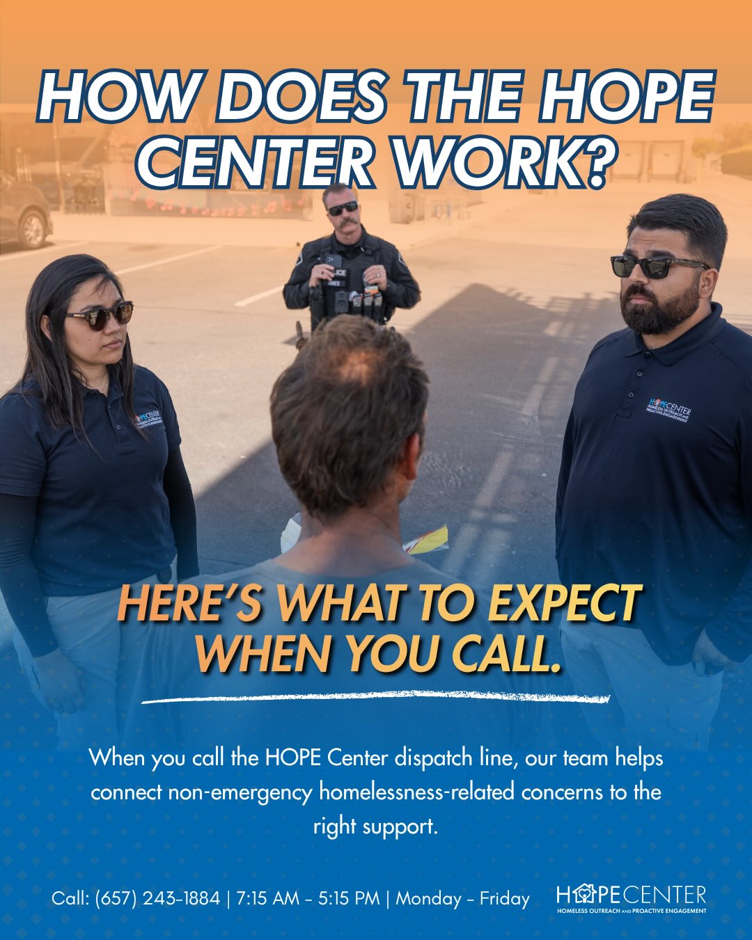 “All of those resources are important to help fill the gap to make sure that we’re able to continue to deliver our services on the streets where the unhoused people need our support.”
George Searcy, Executive Director of the HOPE Center, explains how a mix of funding sources powers the HOPE Center’s operations across the North Orange County region, and why that support matters.
By coordinating outreach across cities, agencies, and funding partners, the HOPE Center is able to deliver compassionate, non-emergency support to people experiencing homelessness, taking the pressure off law enforcement so they don’t have to respond to non-emergency calls.
Every resource helps make a difference. Every partnership helps create impact.
📞 For non-emergency homelessness-related assistance, contact the HOPE Center at 657-243-1884.
#HOPECenter #CommunityCare #PublicService #OrangeCounty #HomelessOutreach NonEmergencyResponse CompassionInAction CommunityPartnership WorkingTogether PublicSafety