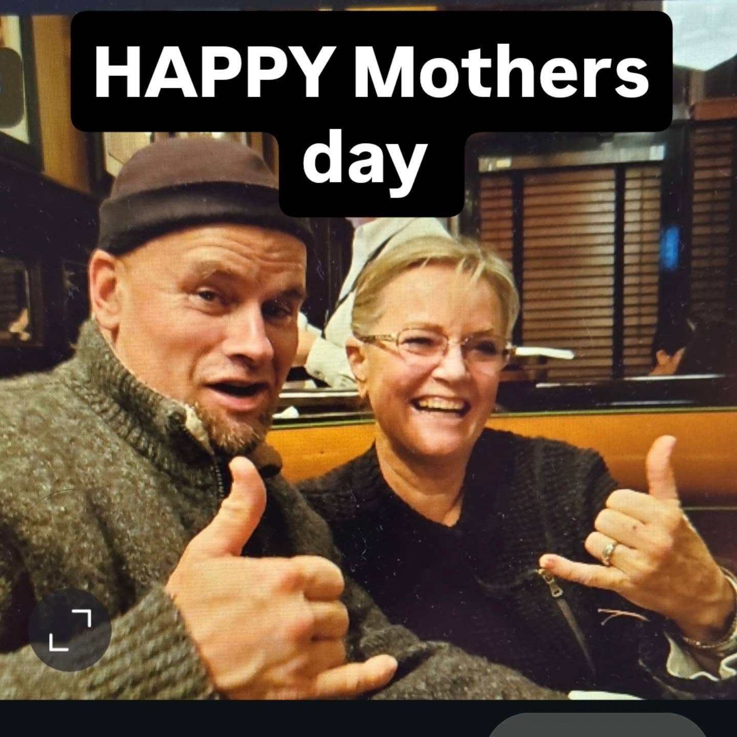 Happy Mothers day love you. See you tomorrow. Something we always say even if not.