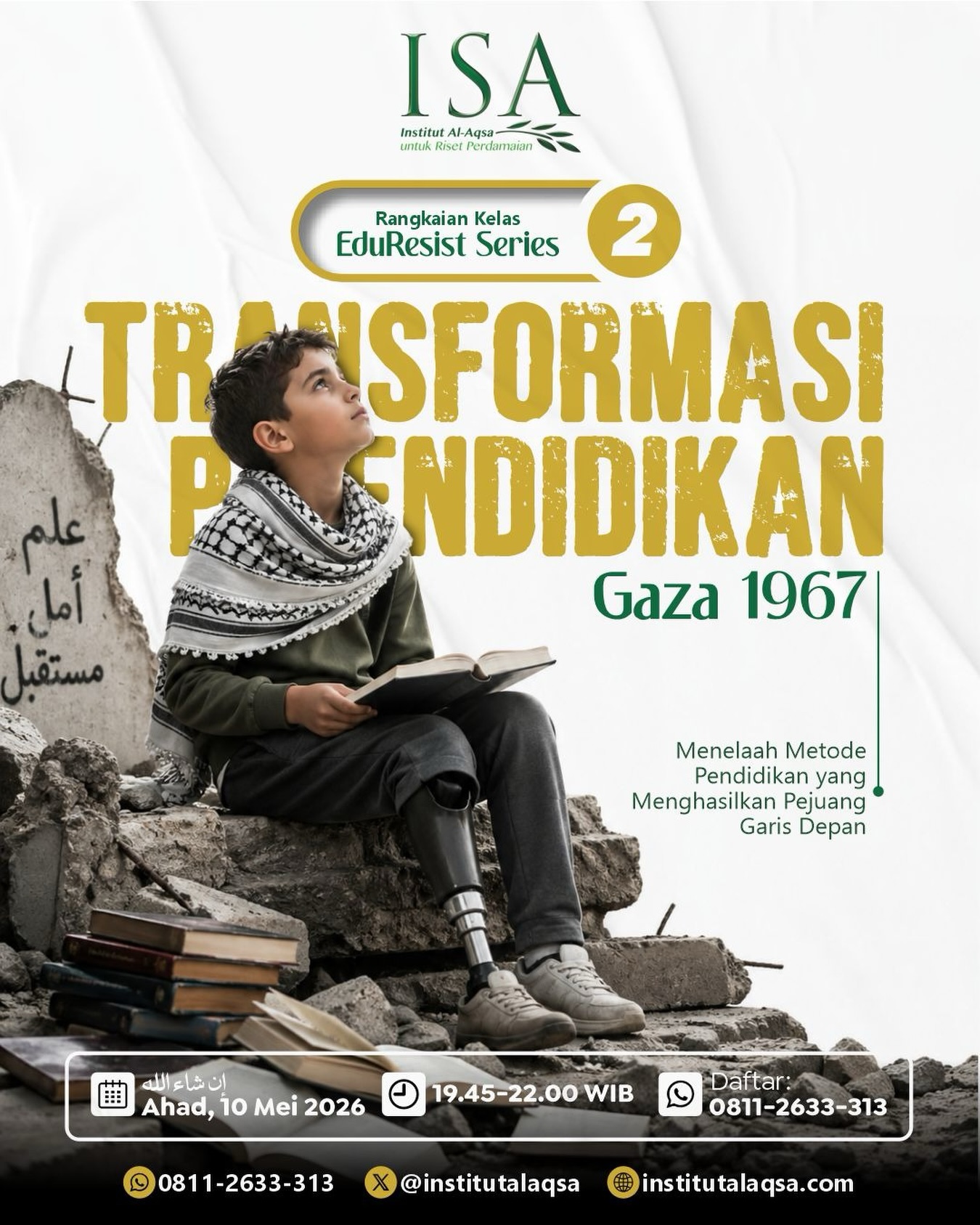 Transformasi Pendidikan
Educide (education gen0cide) yang dialami Gaza melahirkan perlawanan yang berakar pada pendidikan. Semuanya tidak lepas dari peran para pejuang dalam membangun sistem pendidikan sebagaimana yang dicontohkan oleh Rasulullah ﷺ.
EduResist Series (Kelas Kedua)
*Transformasi Pendidikan: Gaza 1967*
Menelaah metode pendidikan yang menghasilkan pejuang garis depan.
📅 Setiap Ahad tanggal 3, 10, 17 dan 24 Mei 2026
🕣 19.45 – 22.00 WIB
💻 Online via Zoom
📩 Link Pendaftaran:
https://linktr.ee/DaftarEduResist
*Bagi yang sudah melakukan pre-order (PO) buku tesis Master Abu Ubaidah periode 10 Januari—21 Februari 2026, tidak perlu mendaftar kembali.
💬 CP: 0811-2633-313